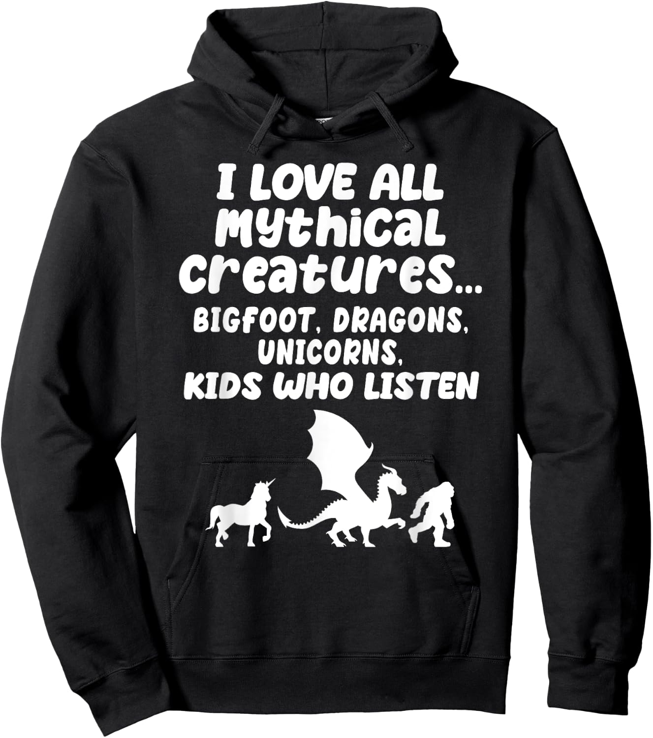 I Love All Mythical Creatures Like Kids Who Listen Funny Gag Hoodie - Hoodie | Black