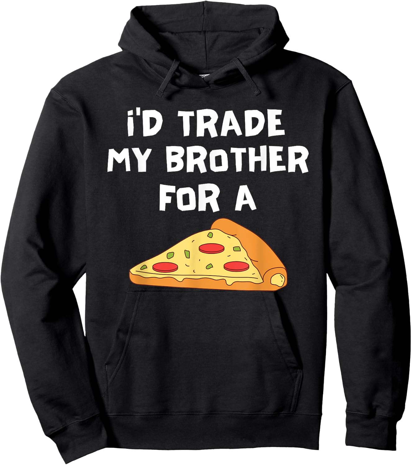 I'd Trade My Brother For A Pizza Funny Food Sibling Rivalry Hoodie - Hoodie | Black
