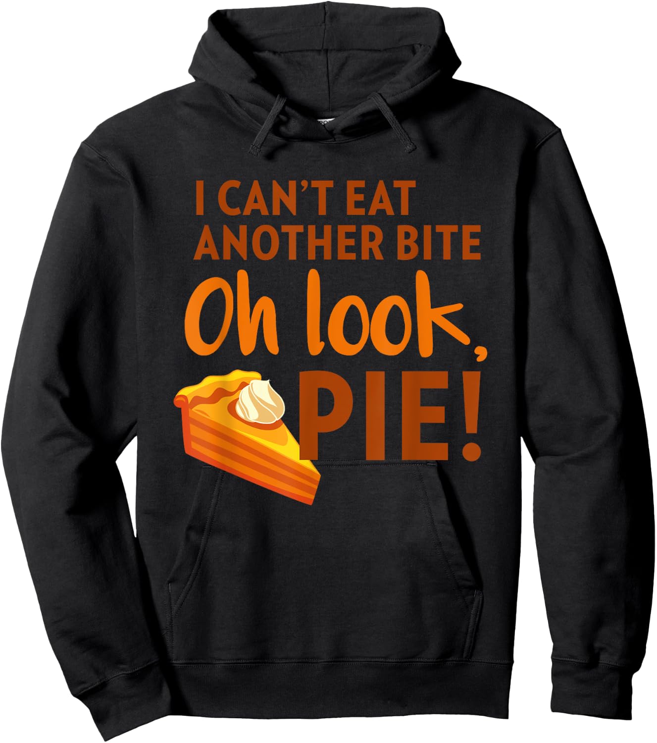 I Can't Eat Another Bite, Oh Look Pie Thanksgiving Hoodie - Hoodie | Black