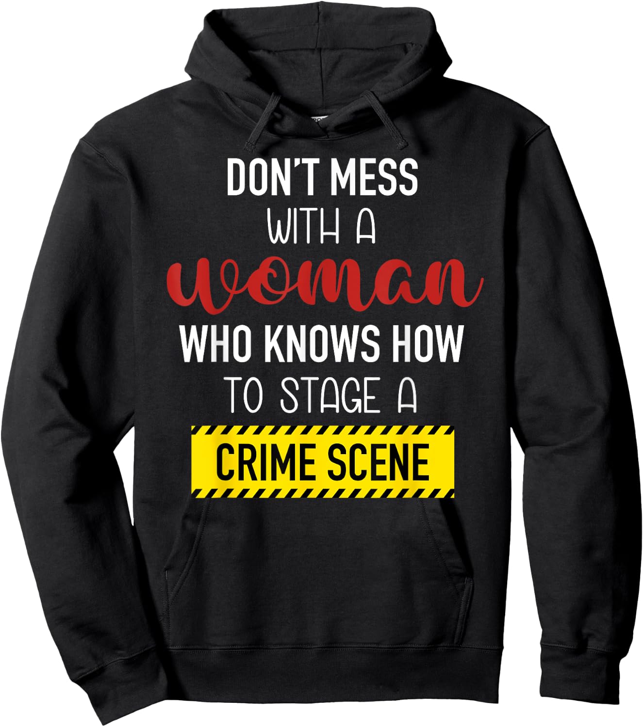 Don't Mess With A Woman Who Knows How To Stage A Crime Scene Hoodie - Hoodie | Black
