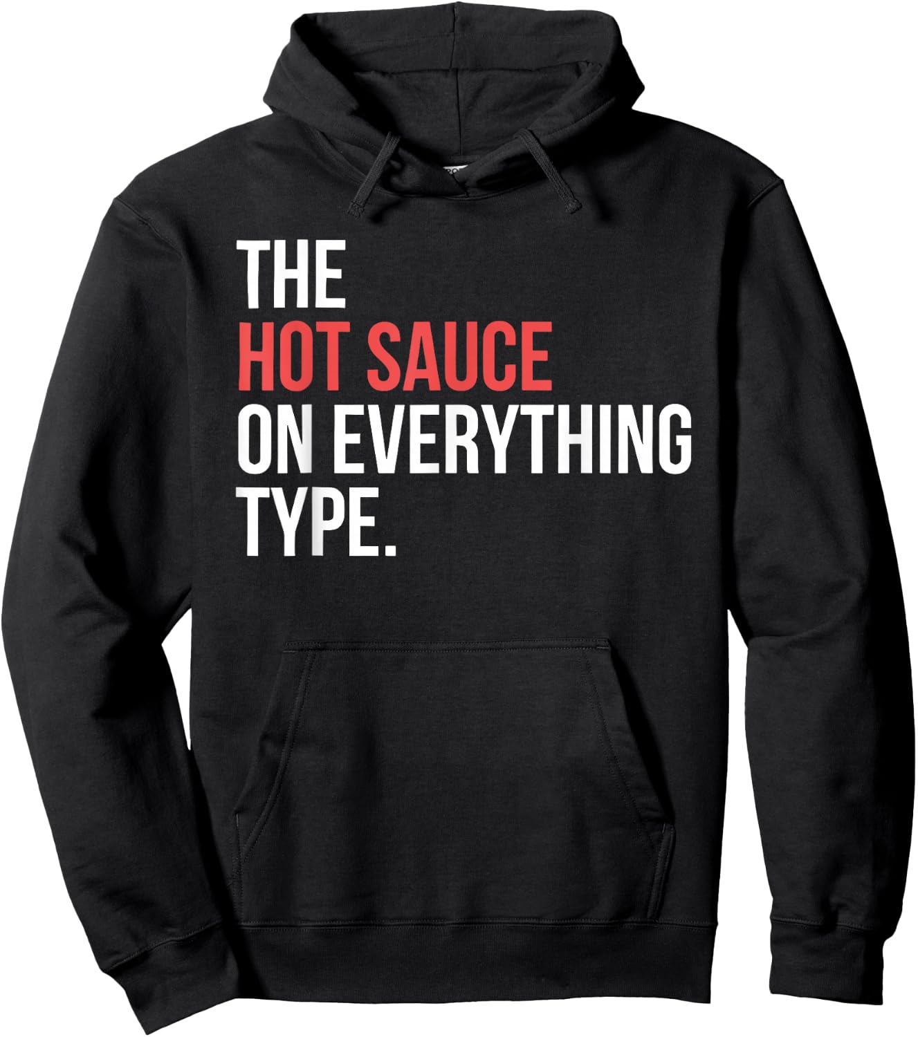 The Hot Sauce On Everything Type. Funny design Hoodie - Hoodie | Black