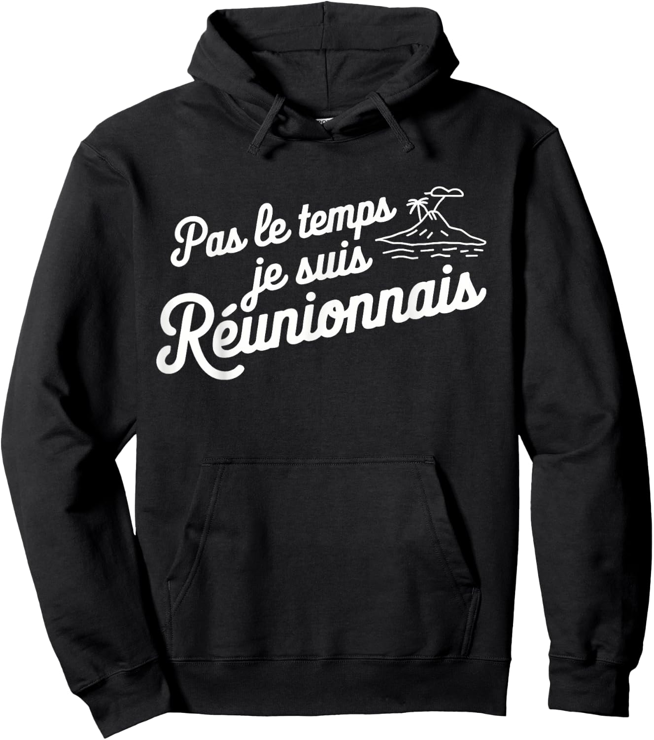 Pas Le Temps Je Suis Réunionnais Humour Reunion Island Hoodie - Hoodie | Black