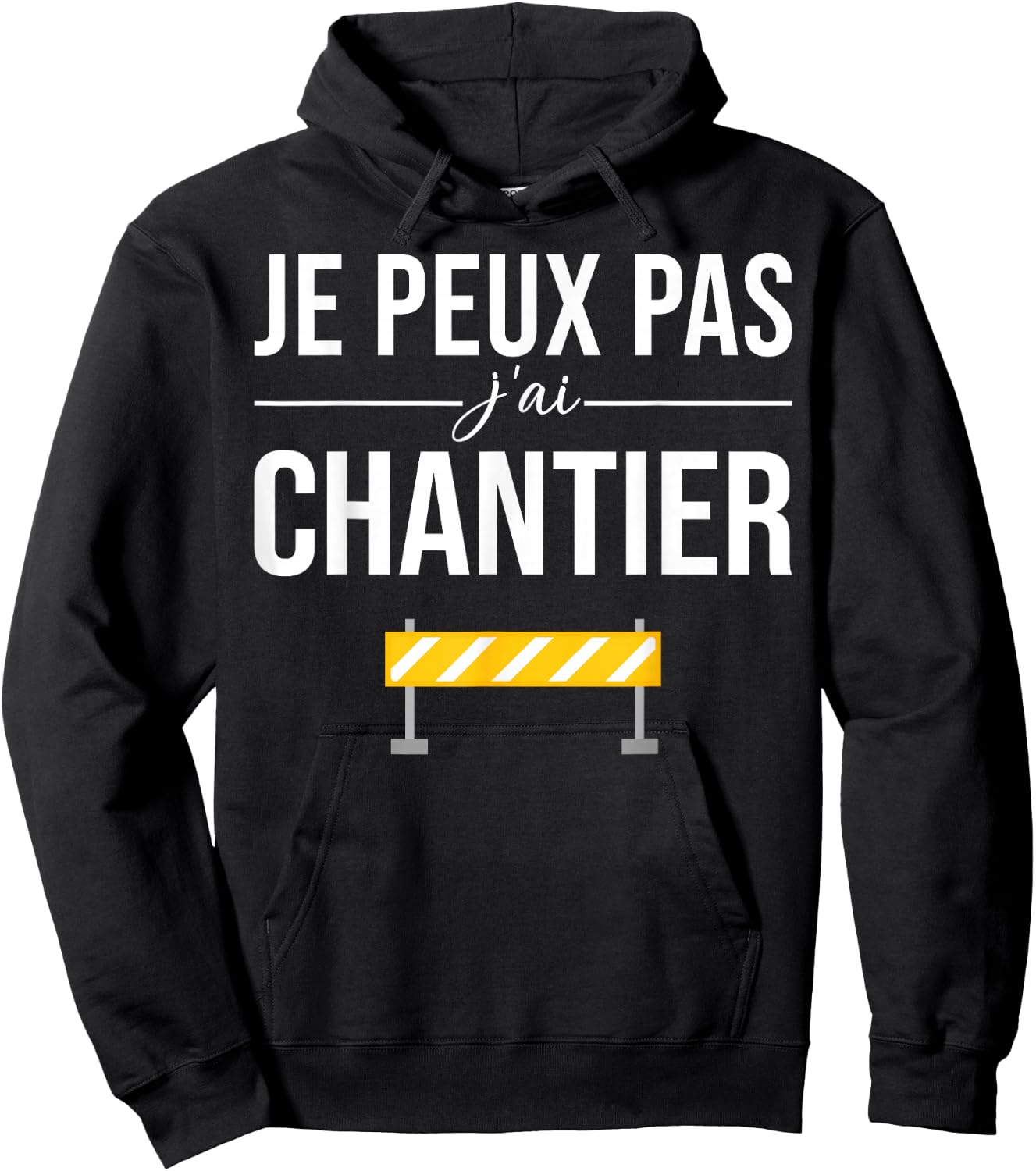 Je Peux pas j'ai Chantier Construction Public Works Humour Hoodie - Hoodie | Black