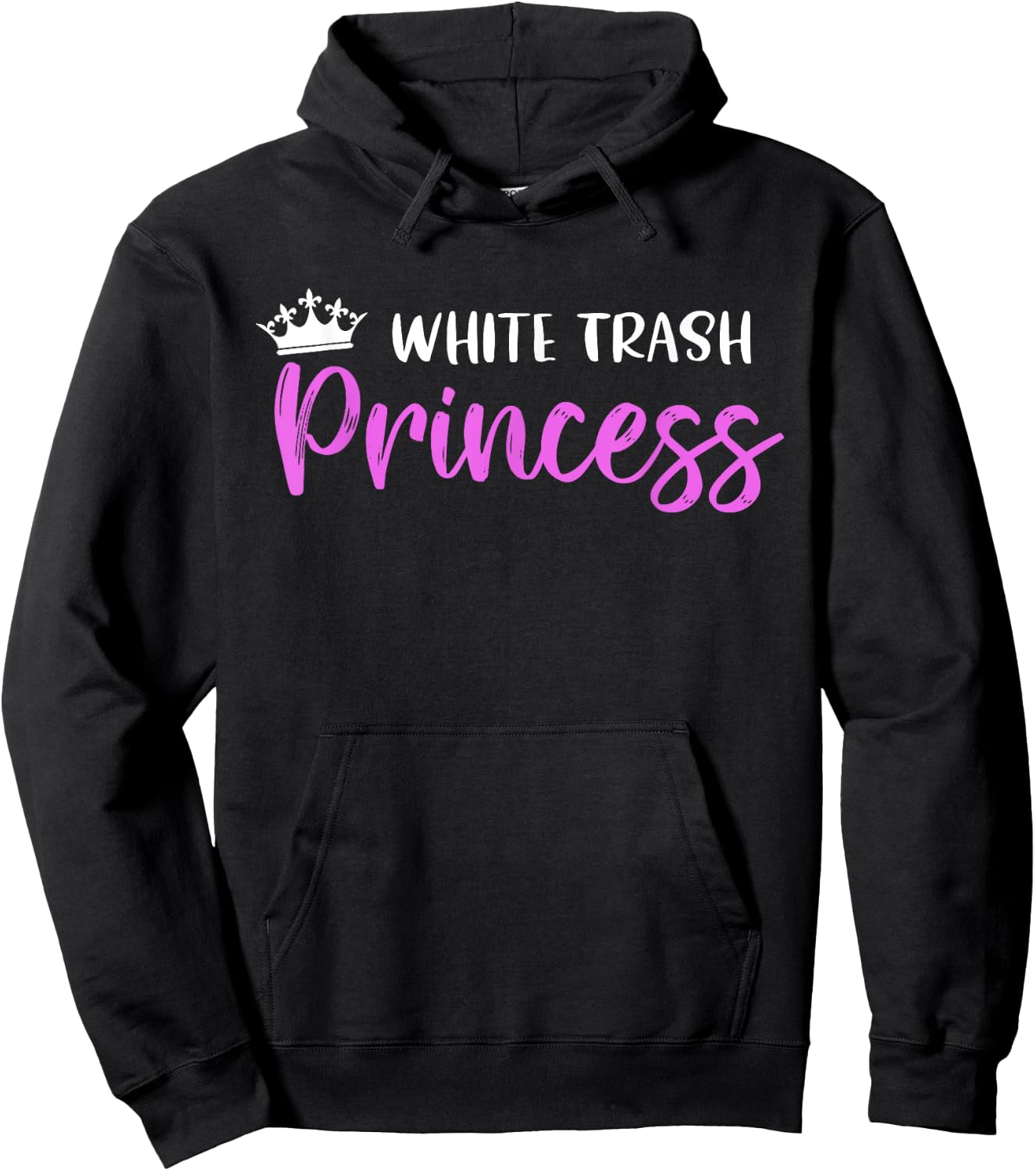 White Trash Princess Funny Southern Redneck Saying Hoodie - Hoodie | Black