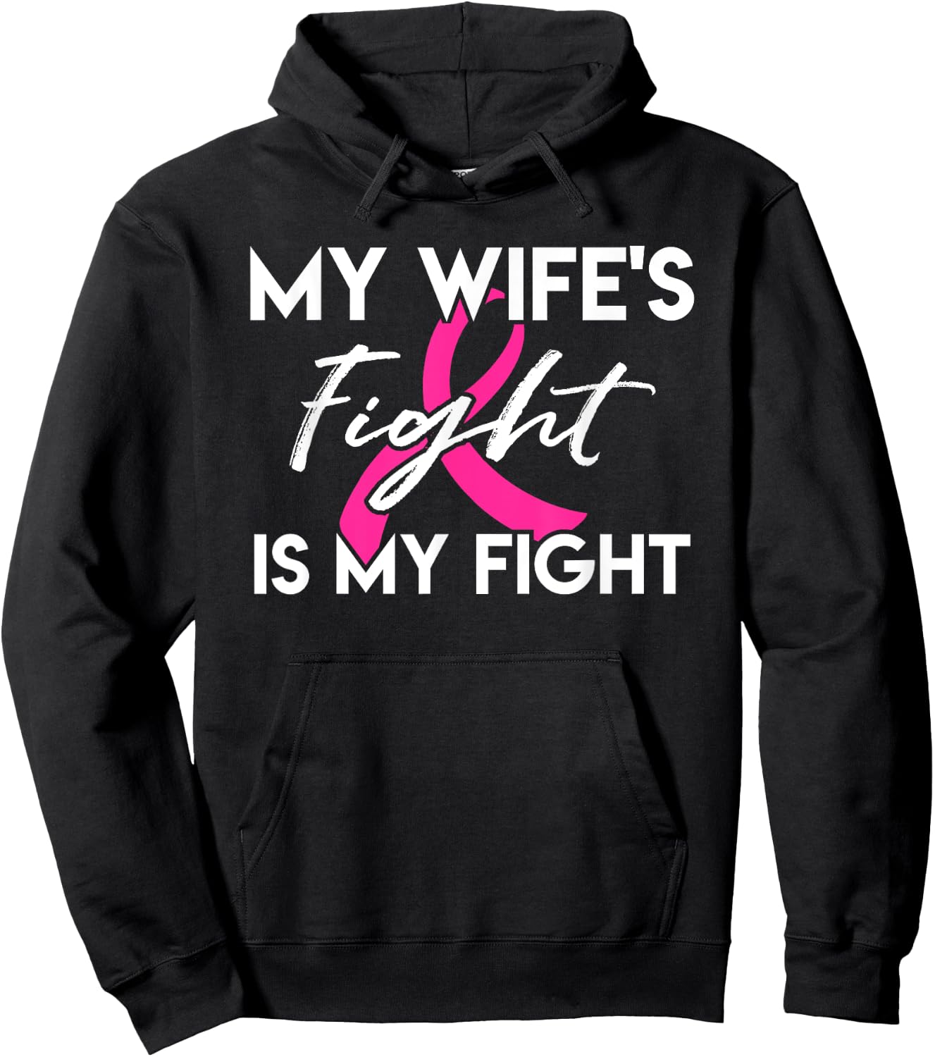My Wife's Fight Is My Fight Breast Cancer Support Hoodie - Hoodie | Black