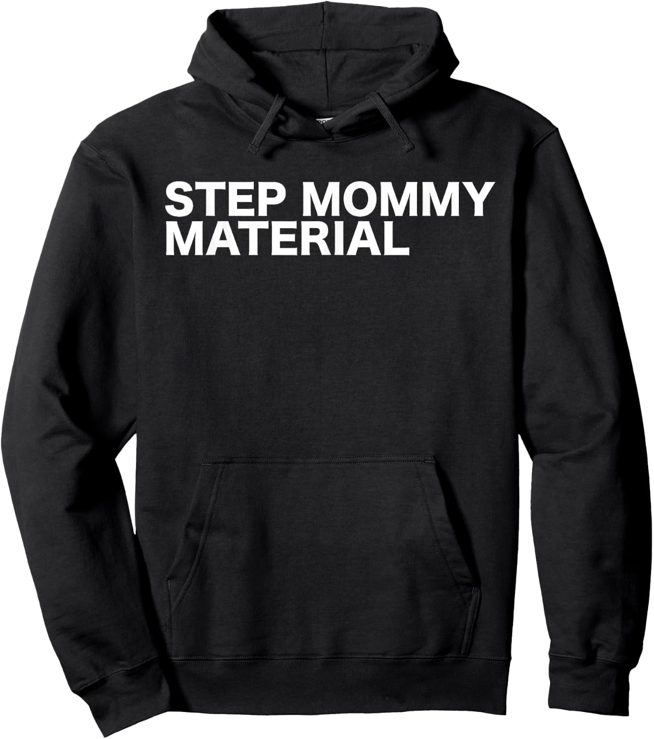 Step Mommy Material Funny Sarcastic Humorous Statement Quote Hoodie - Hoodie | Black