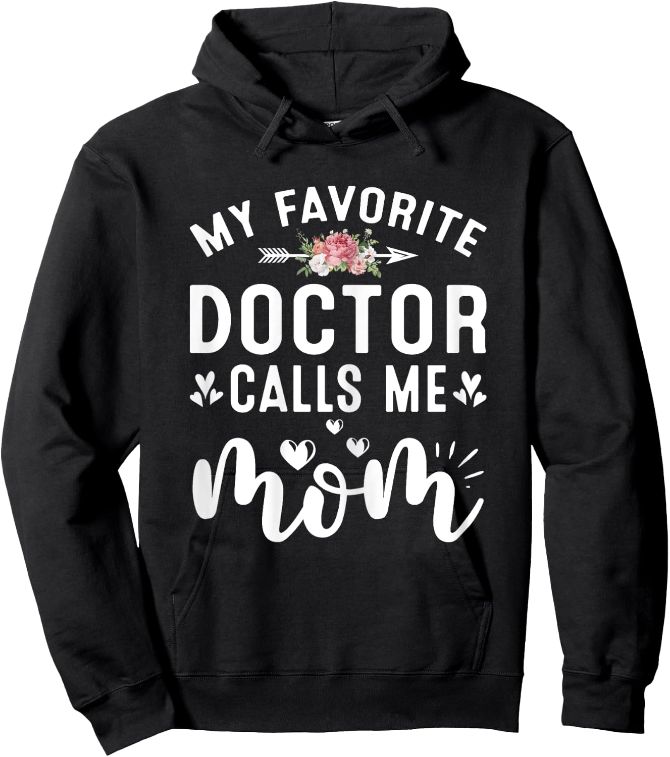 My Favorite Doctor Calls Me Mom Of Proud Doctor Mothers Day Hoodie - Hoodie | Black