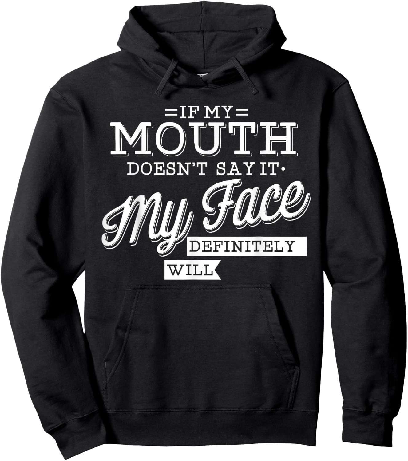 If My Mouth Doesn't Say It My Face Will Facial Expression Hoodie - Hoodie | Black