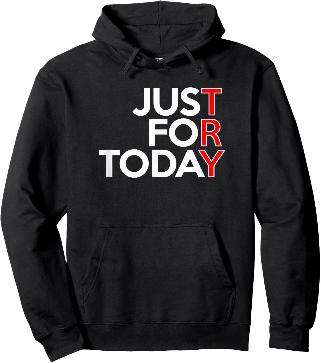 JUST FOR TODAY TRY Alcoholics AA Narcotics NA Anonymous Hoodie - Hoodie | Black
