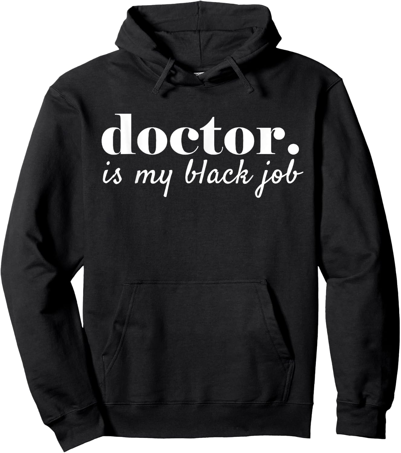 Doctor Is My Black Job, Black Doctor Medical Student PHD Hoodie - Hoodie | Black