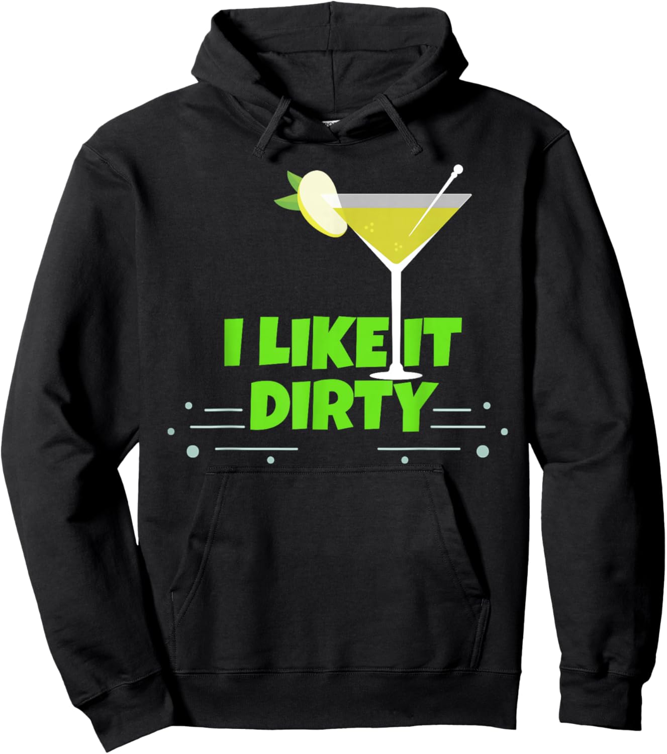 I Like It Dirty Martini Funny Love Drink Gift Hoodie - Hoodie | Black