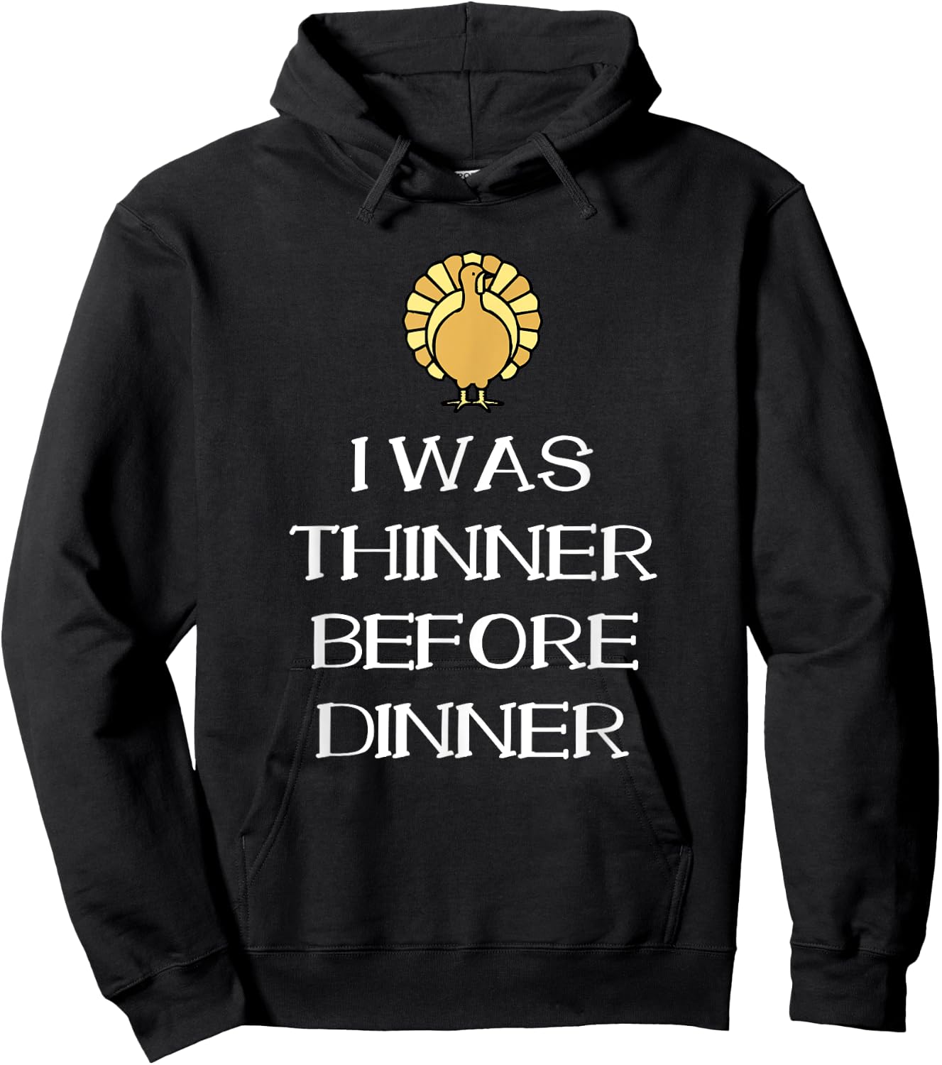 I Was Thinner Before Dinner Thanksgiving Funny Hoodie - Hoodie | Black