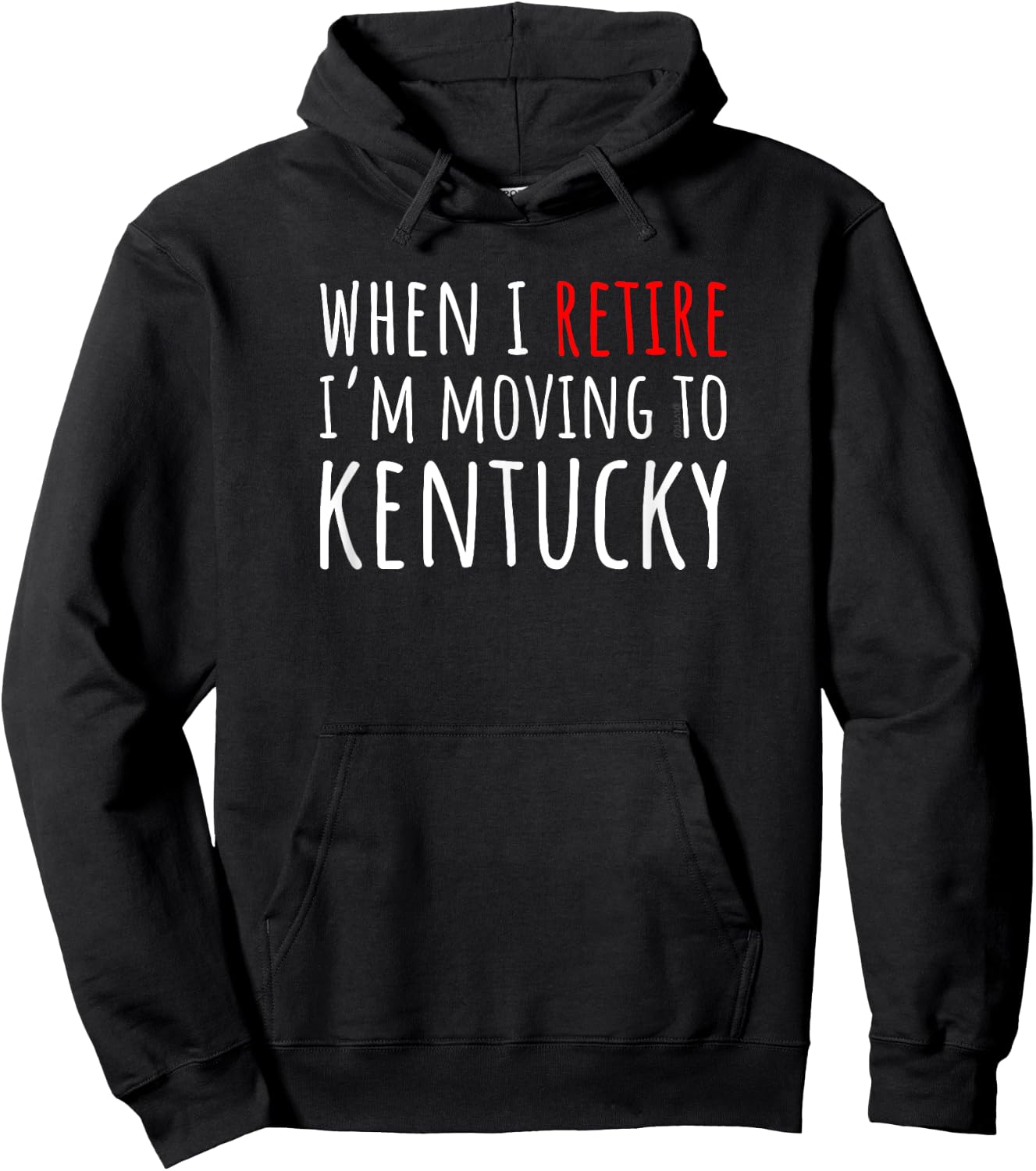 When I Retire I’m Moving to KENTUCKY – Funny American Hoodie - Hoodie | Black