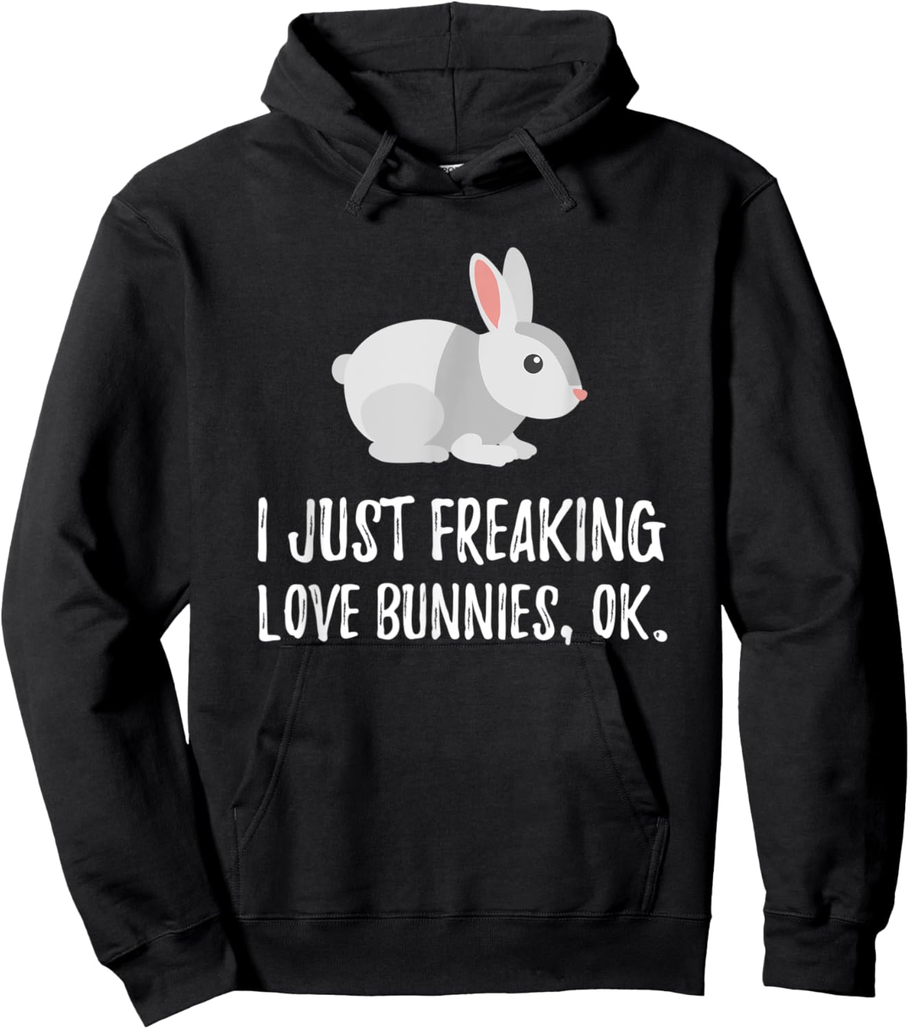 I Just Freaking Love Bunny | Cute Animal Critter Hoodie - Hoodie | Black