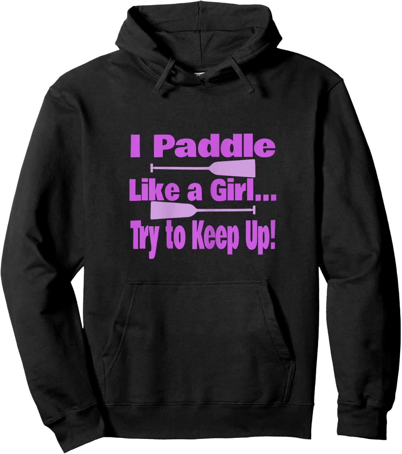 Dragon Boat I Paddle Like A Girl Try To Keep Up Dragon Boat Hoodie - Hoodie | Black