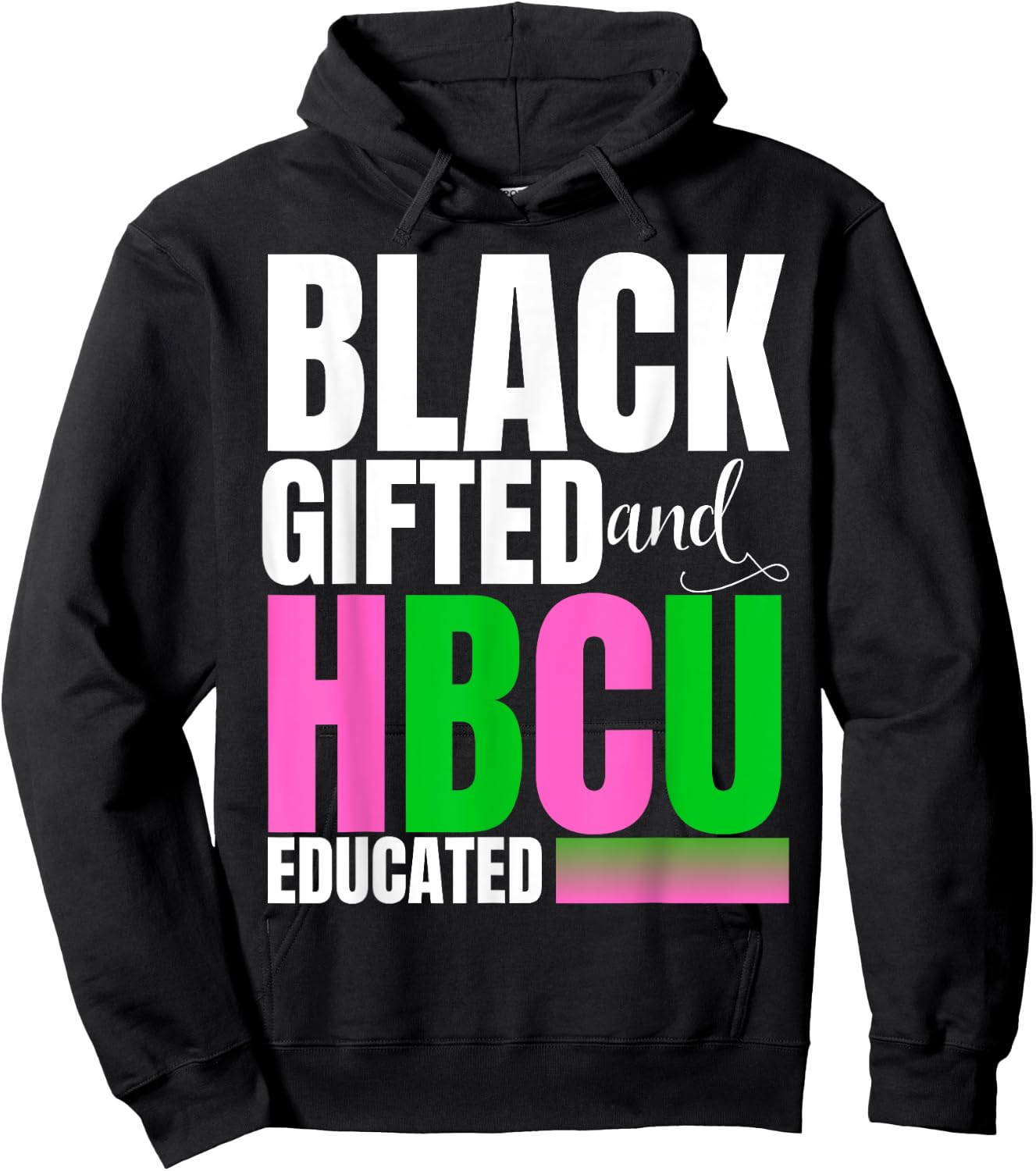 Proud Black Gifted And HBCU Educated Pink And Green Hoodie - Hoodie | Black