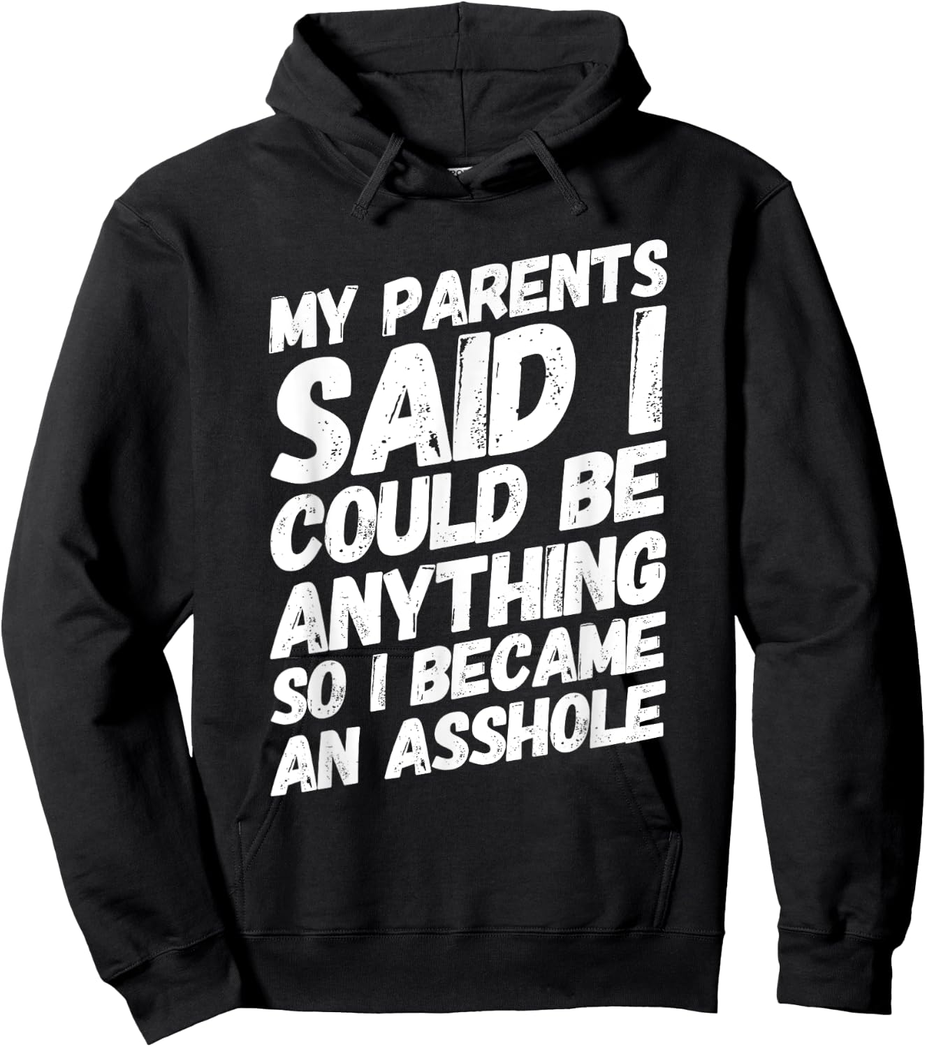 My parents said i could be anything so became an asshole Hoodie - Hoodie | Black