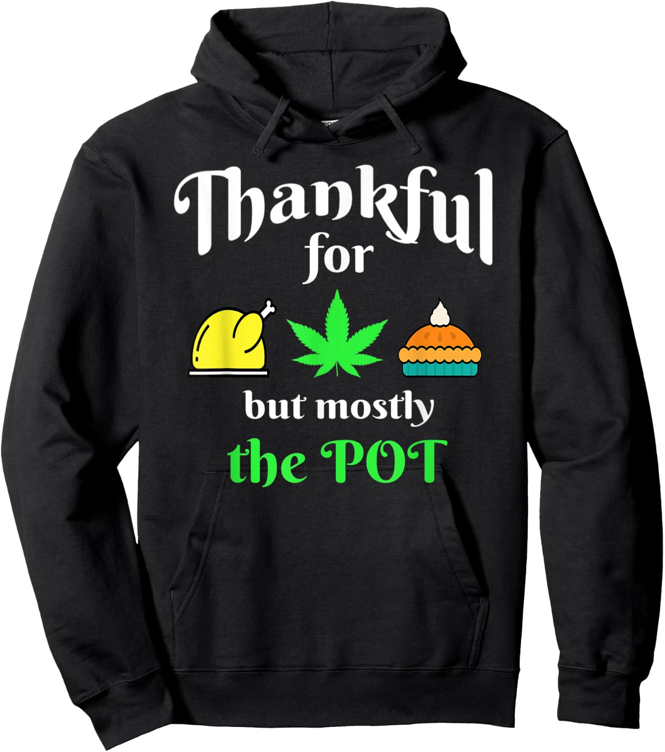Thanksgiving Turkey Pot Pie 420 Weed Medical Marijuana Ganja Hoodie - Hoodie | Black