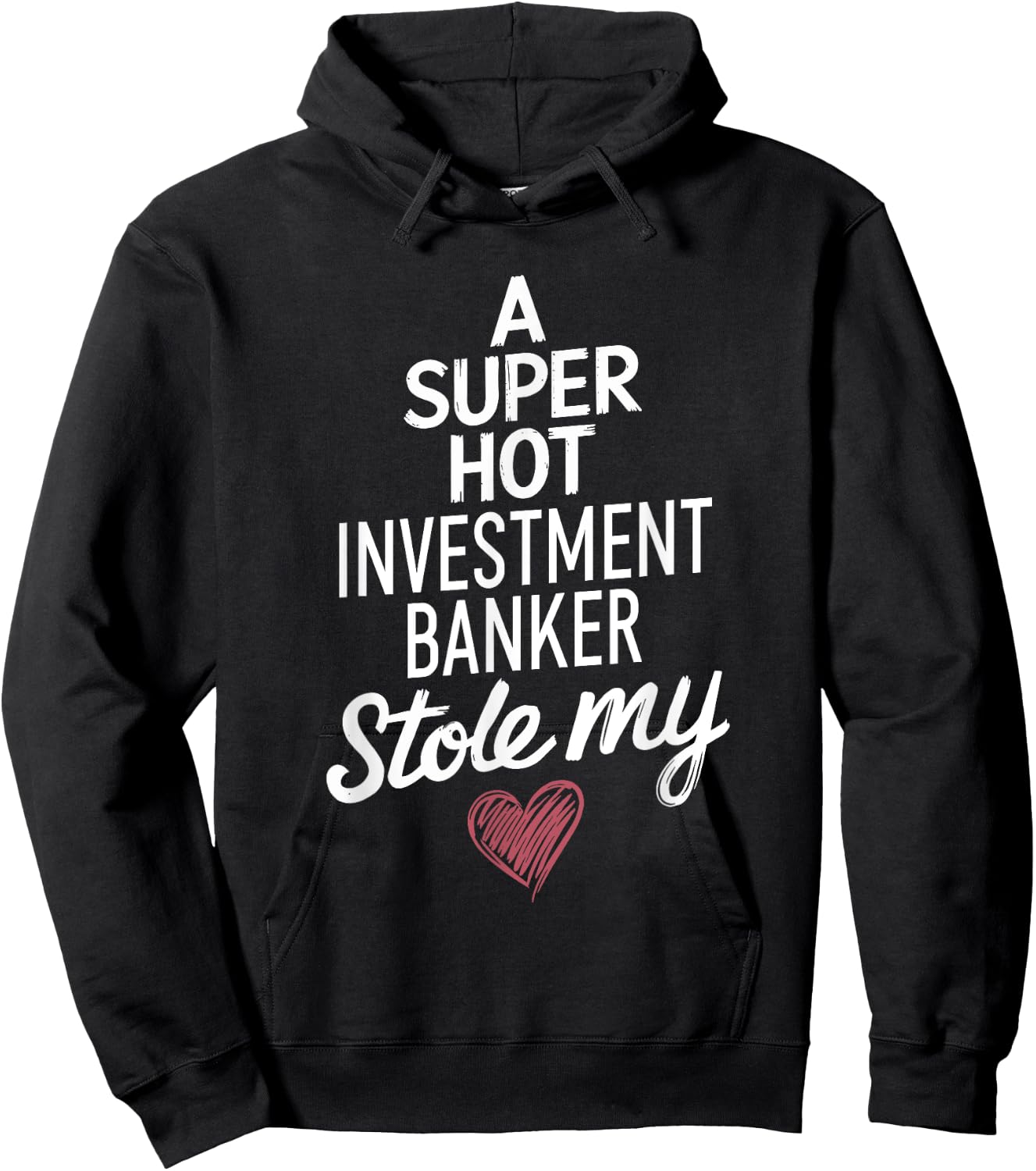 A Super Hot Investment Banker Stole My Heart Valentines Day Hoodie - Hoodie | Black