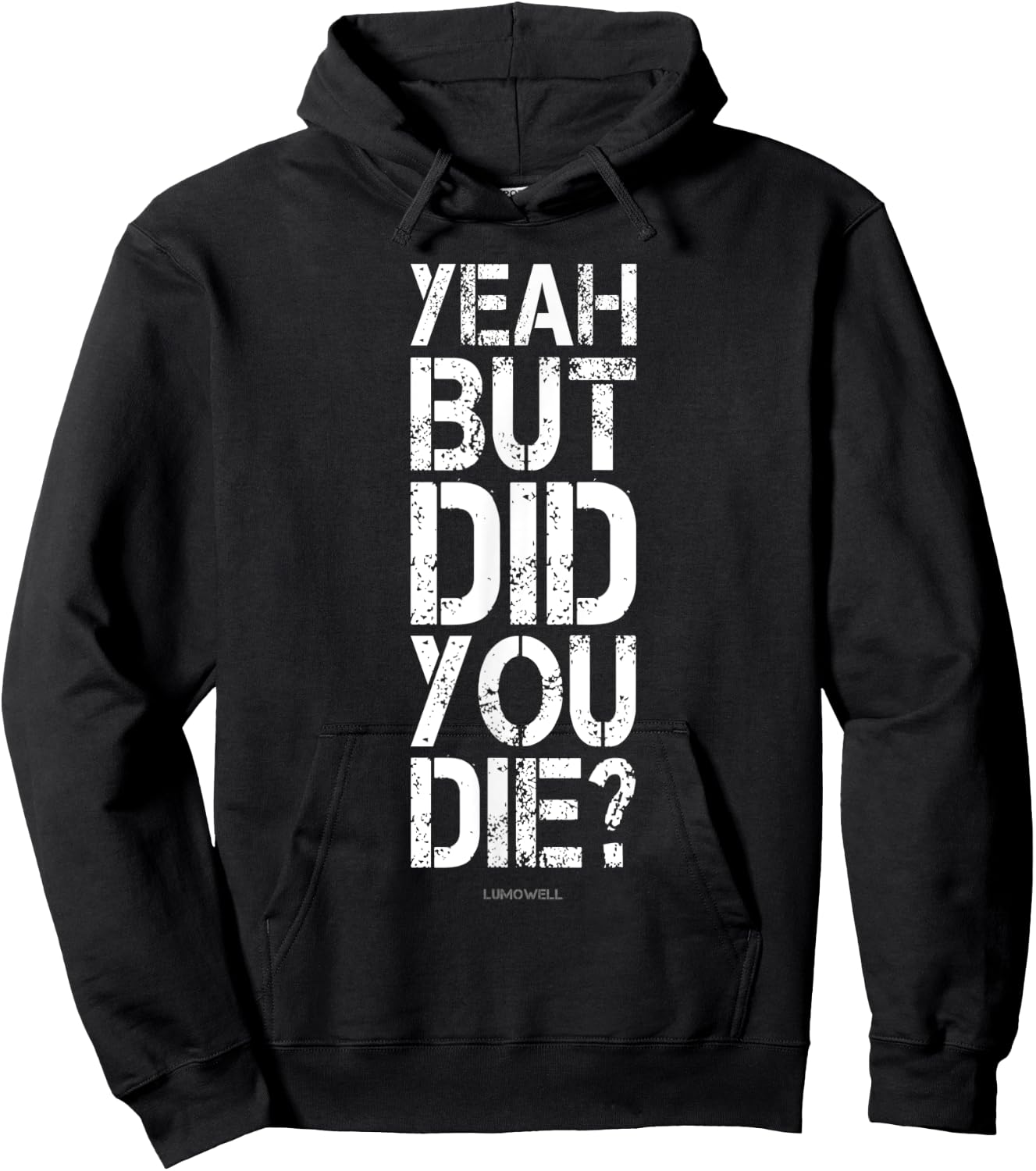 Yeah But Did You Die? Shirt - Funny Gym Shirts Hoodie - Hoodie | Black