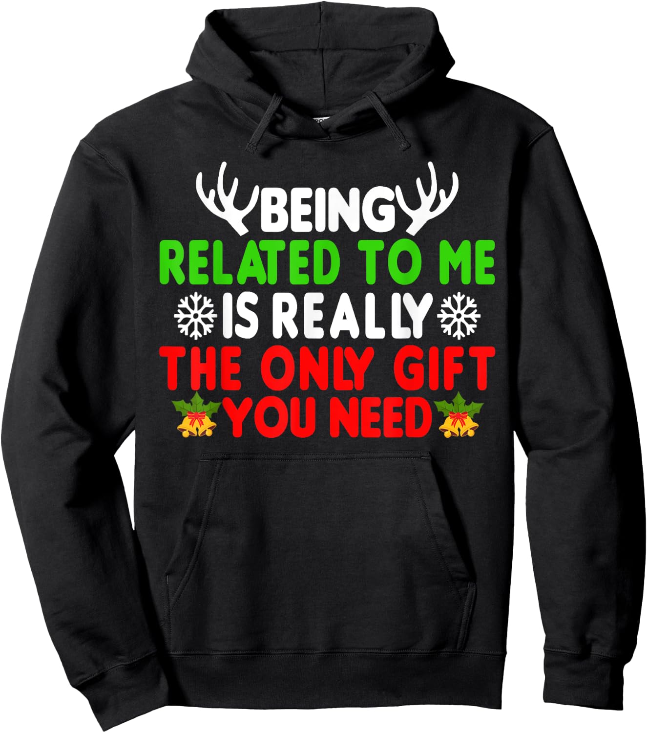Being Related To Me Is Really The Only Gift You Need Funny Hoodie - Hoodie | Black