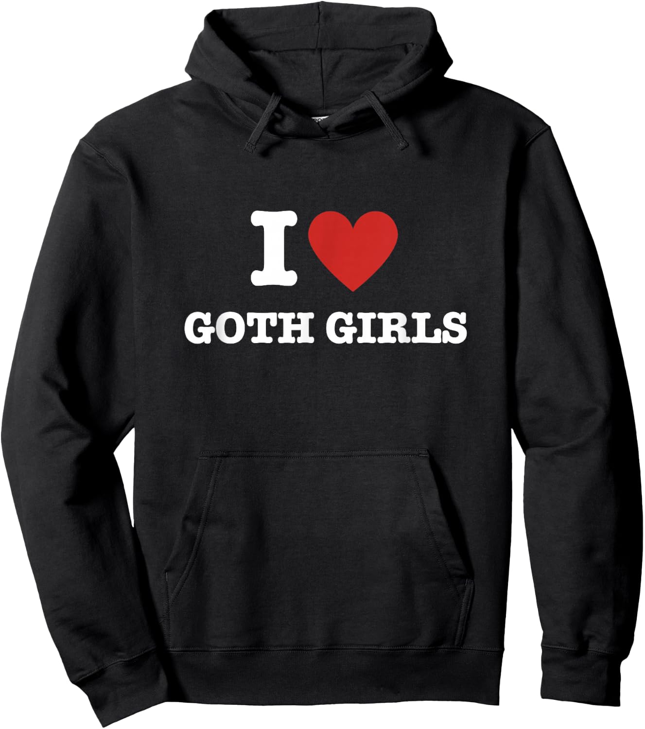 I Love Goth Girls Hoodie - Hoodie | Black
