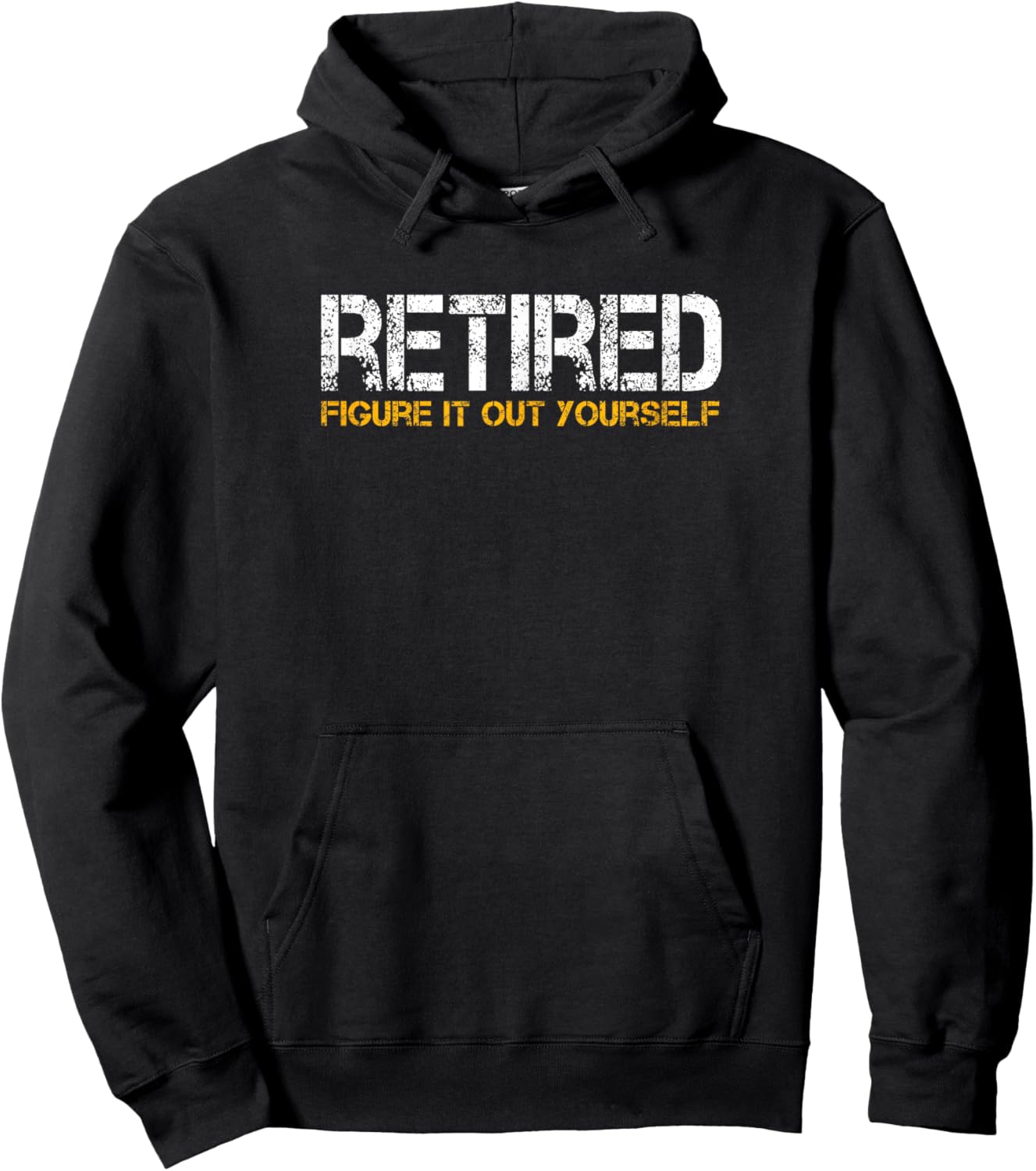 Sarcastic Men Women Elderly Senior Birthday Gift Fun Retired Figure It Out Yourself Dad Cool Retirement Hoodie - Hoodie | Black