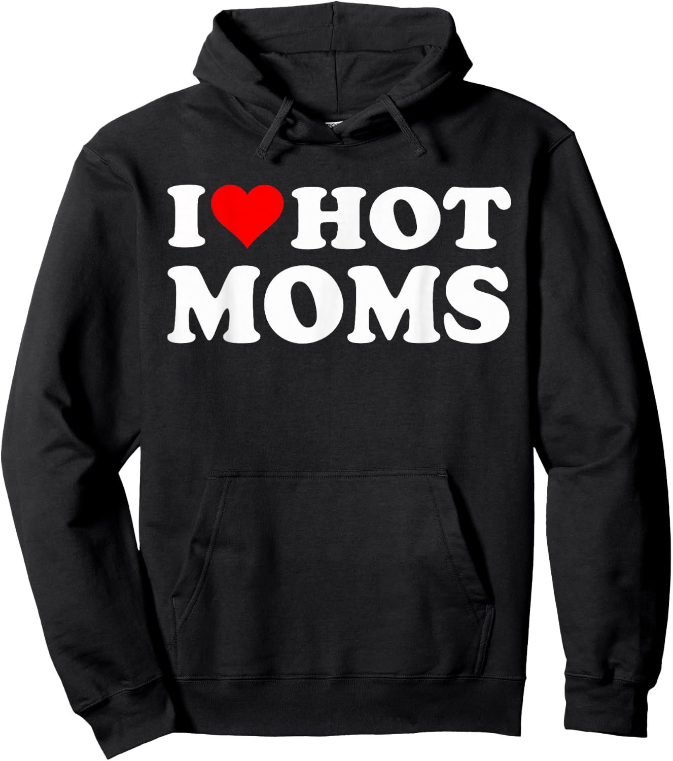 I Love Hot Moms I Heart Hot Moms Funny Hoodie - Hoodie | Black