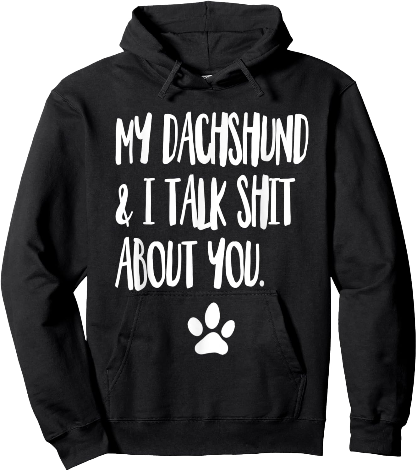 My Dachshund And I Talk Shit About You Funny Dog Offensive Men Women Hoodie - Hoodie | Black
