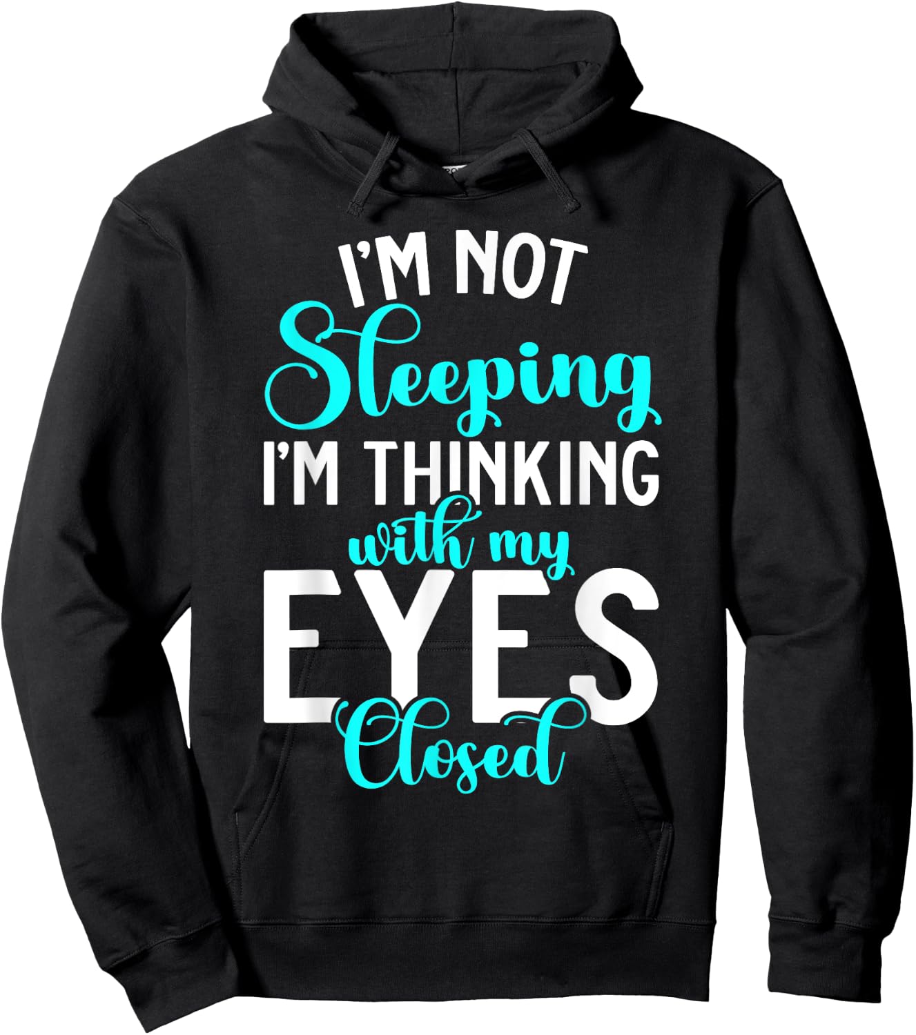 Im not Sleeping im thinking with my Eyes closed Sleep Hoodie - Hoodie | Black