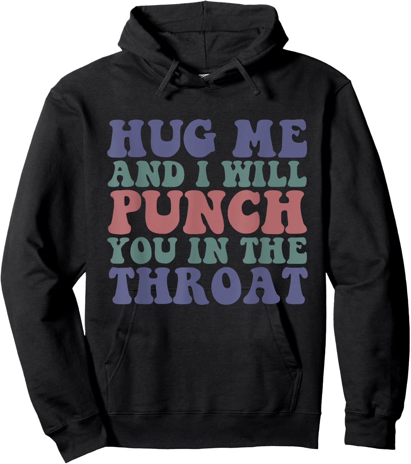 Hug Me And I'll Punch You In The Throat Quote Hoodie - Hoodie | Black