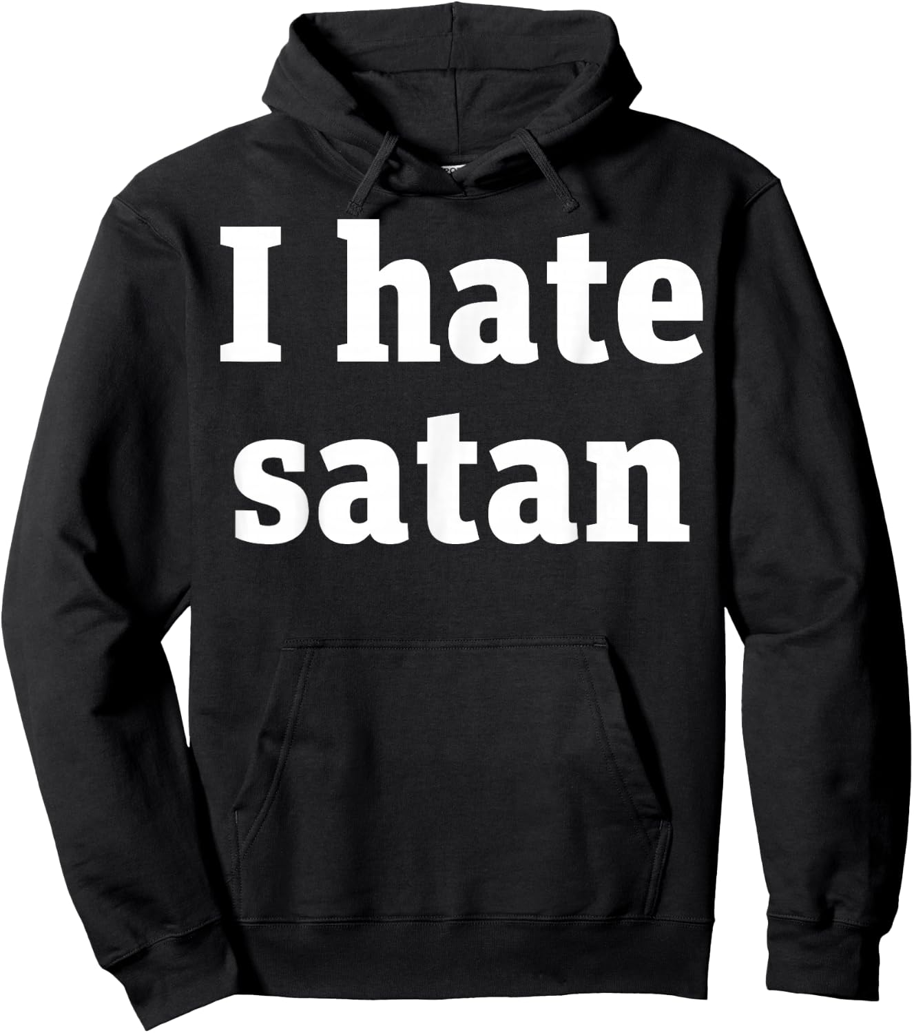 I Hate Satan Bold Quote Funny Christian Faith Statement Hoodie - Hoodie | Black