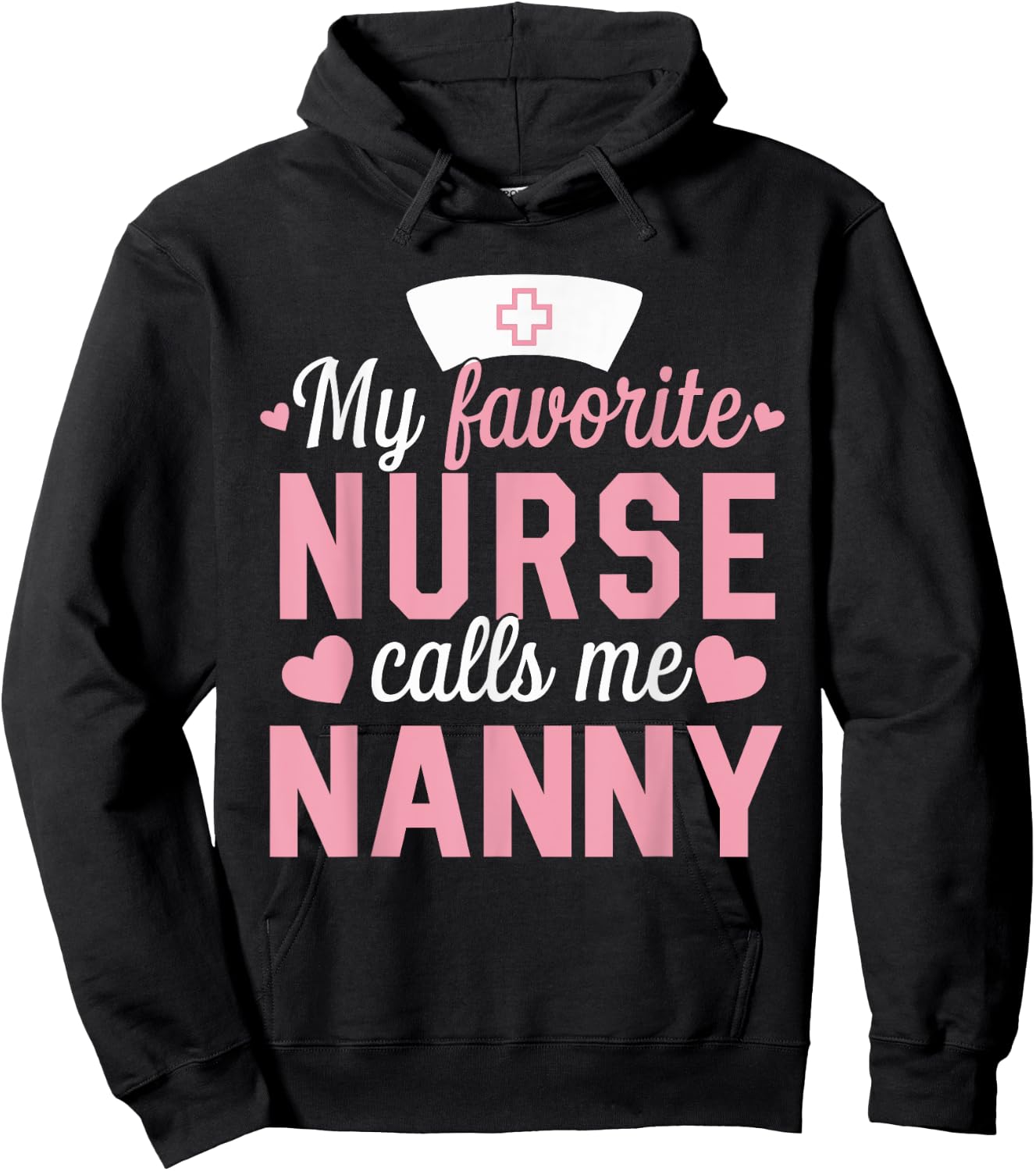 Nursing My Favorite Nurse Calls Me Nanny Hoodie - Hoodie | Black