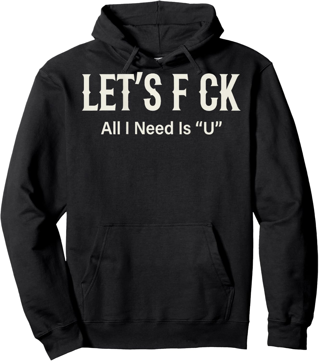 (ON Back) Let's FCK All I Need is U Humor Joke Hoodie - Hoodie | Black