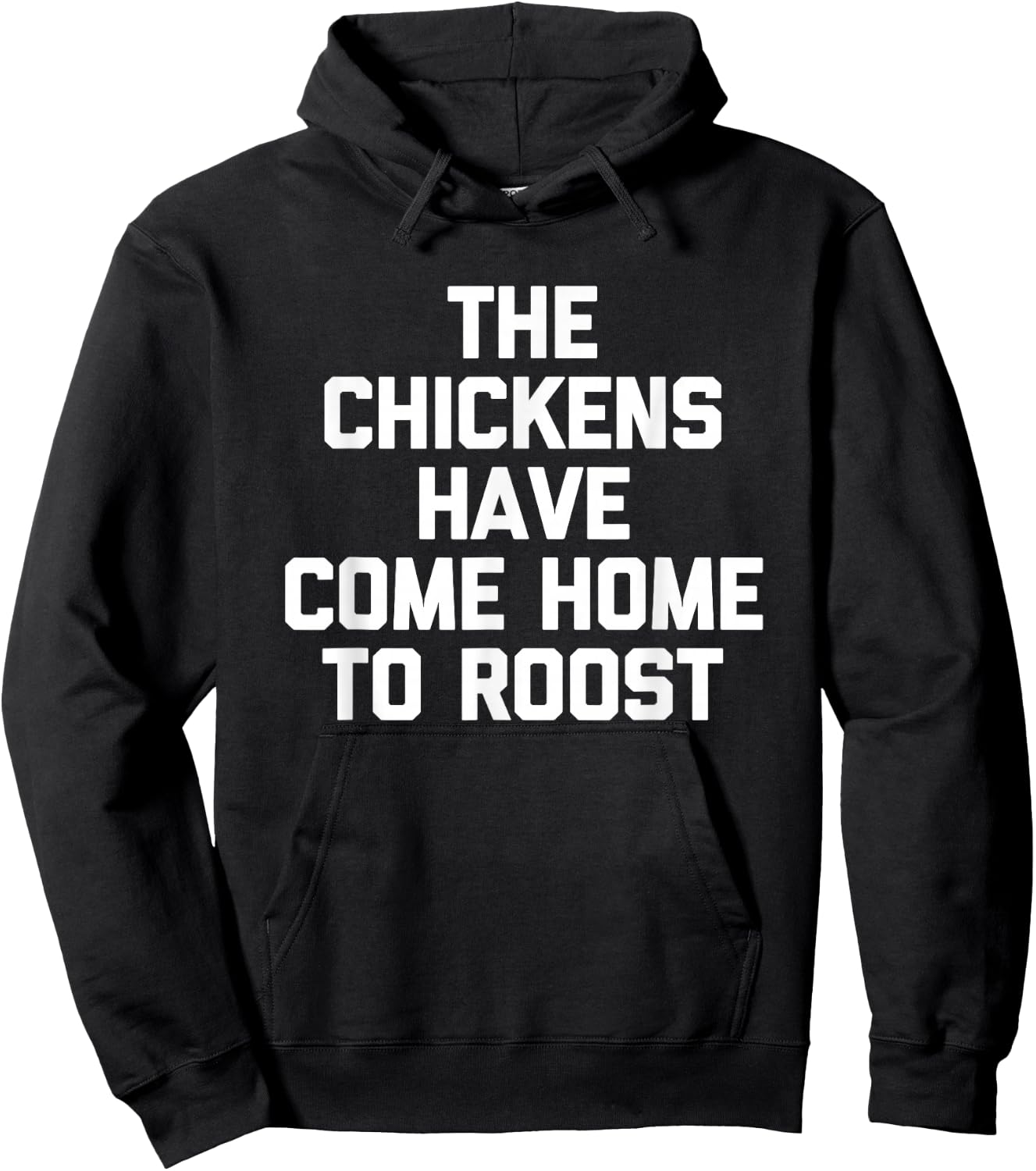 The Chickens Have Come Home to Roost - Funny Saying Farmer Hoodie - Hoodie | Black