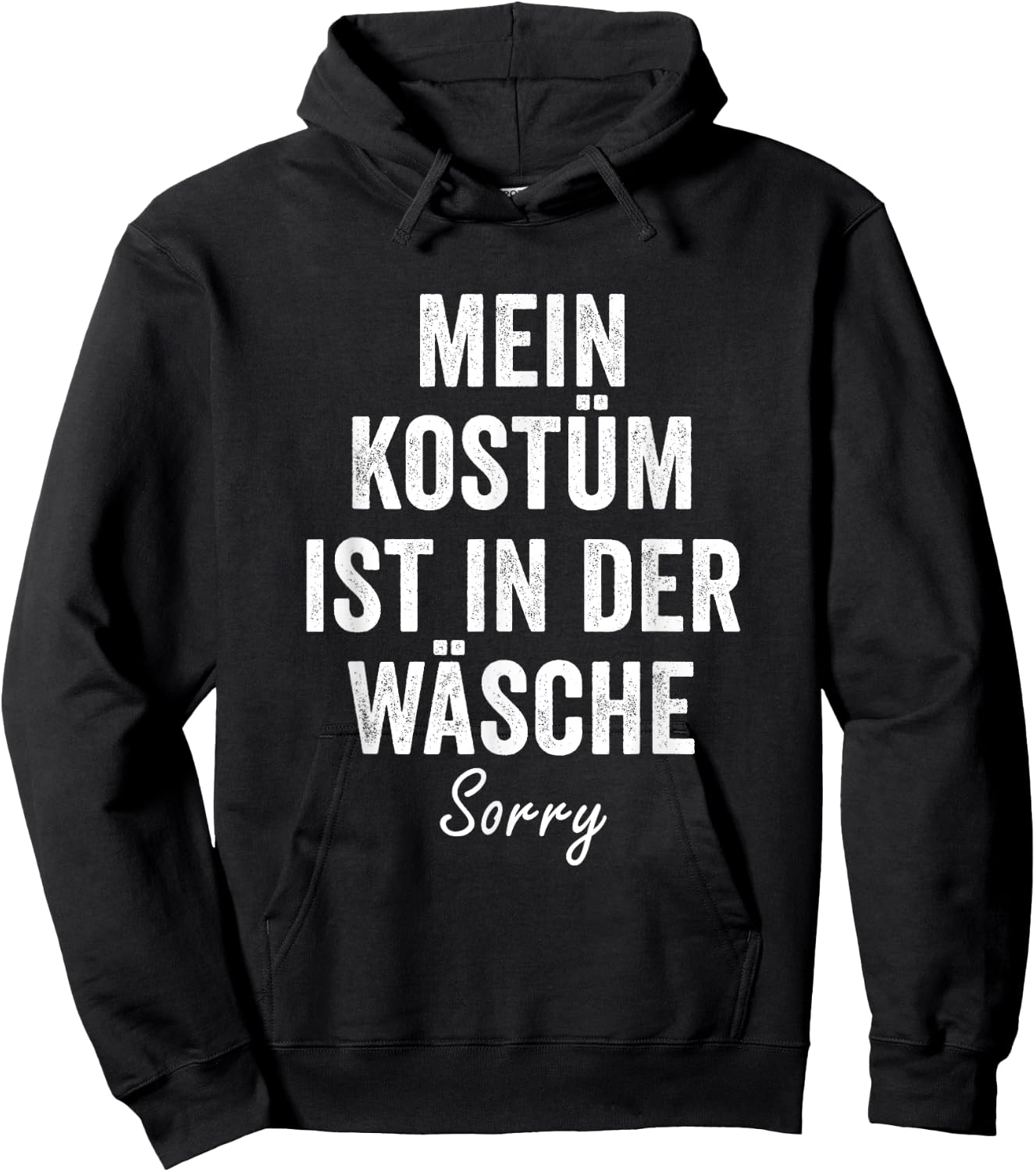 "My Kostume ist in der Wäsche, Sorry" Carnival Costume , black Hoodie - Hoodie | Black