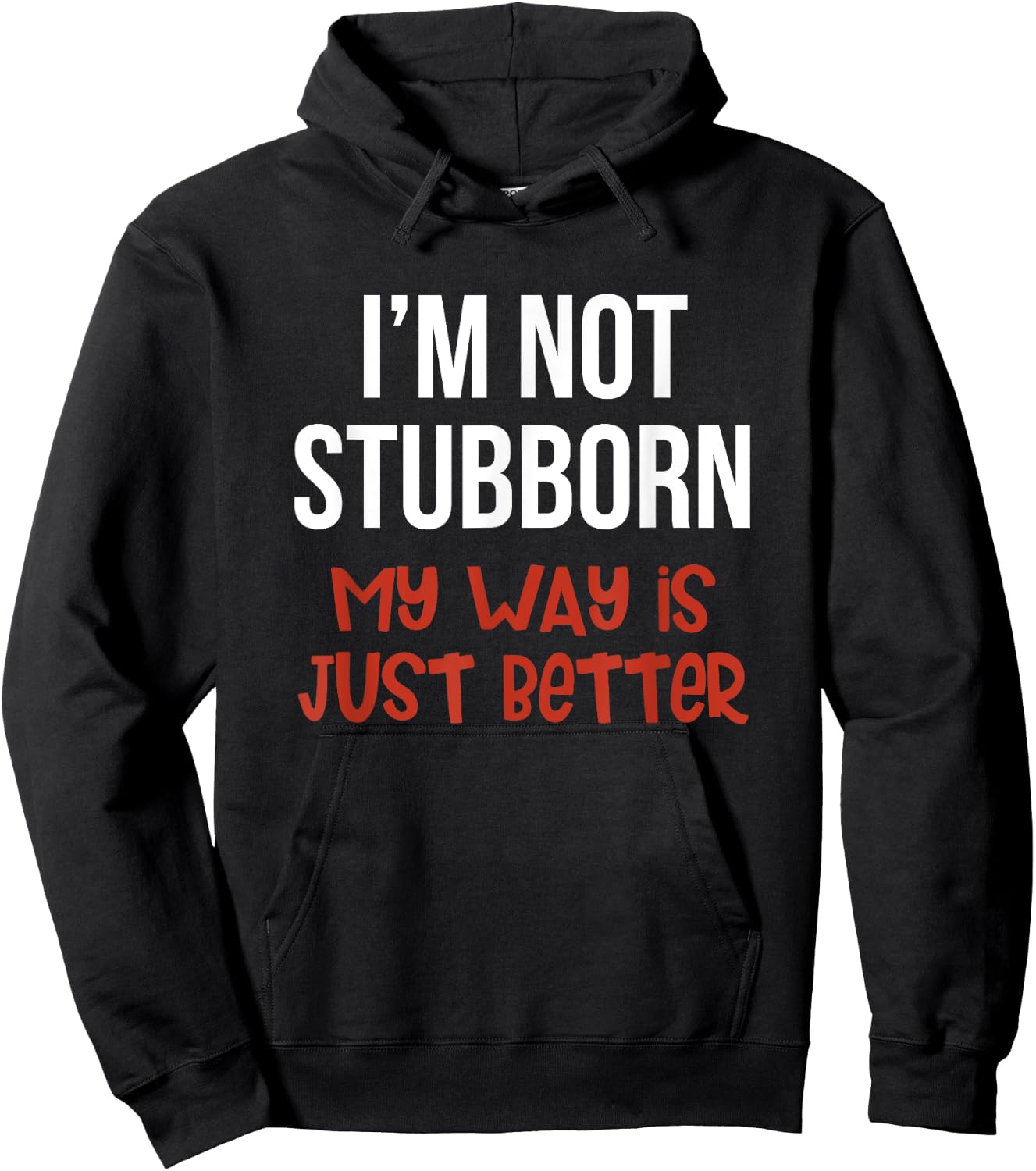I'm Not Stubborn My Way is Just Better Funny Hoodie - Hoodie | Black