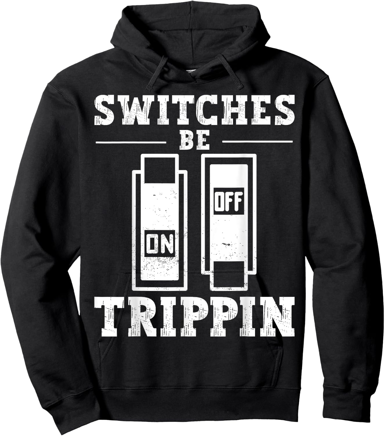 Switches Be Trippin Electrician and Electrical Switches Hoodie - Hoodie | Black