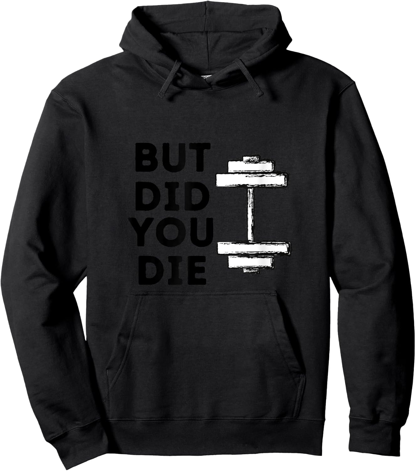 BUT DID YOU DIE-funny gym workout Hoodie - Hoodie | Black