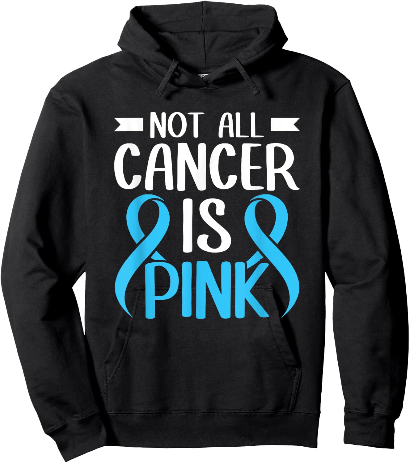 Not All Cancer Is Pink Light Blue Ribbon Prostate Cancer Hoodie - Hoodie | Black