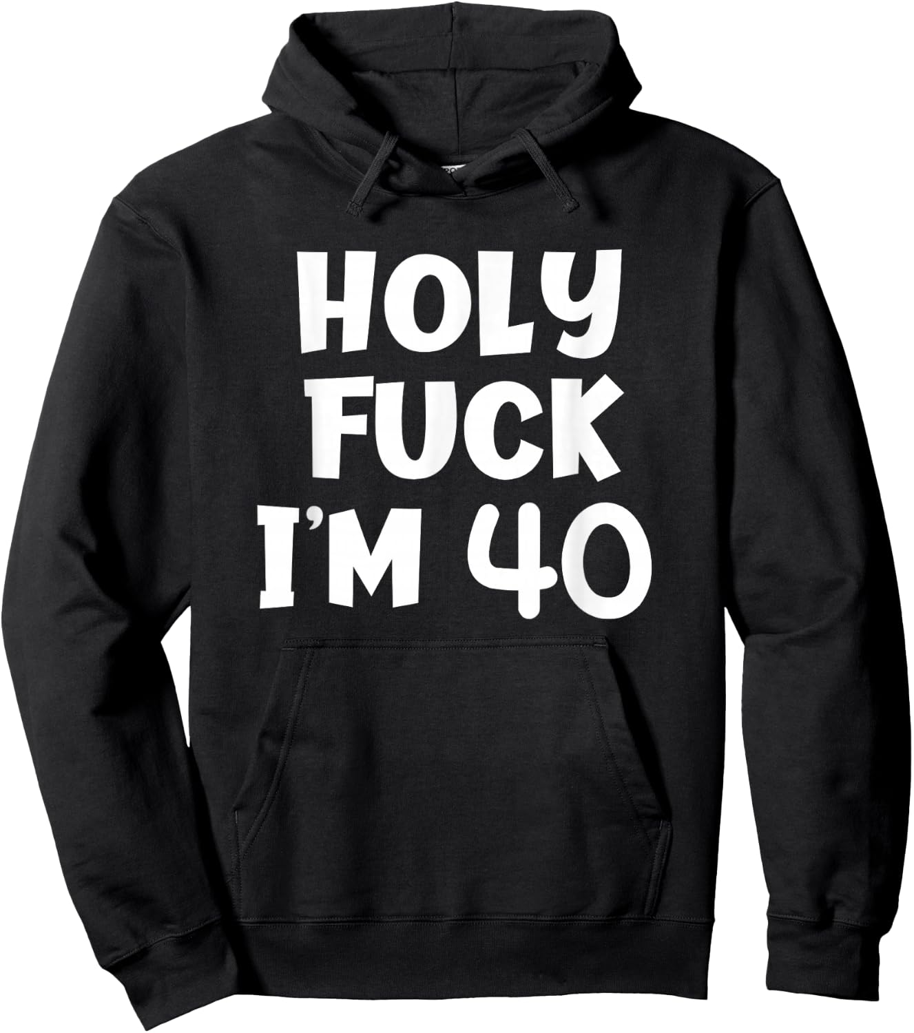 Funny Birthday Holy Fuck I'm 40 Sarcastic Joke Hoodie - Hoodie | Black
