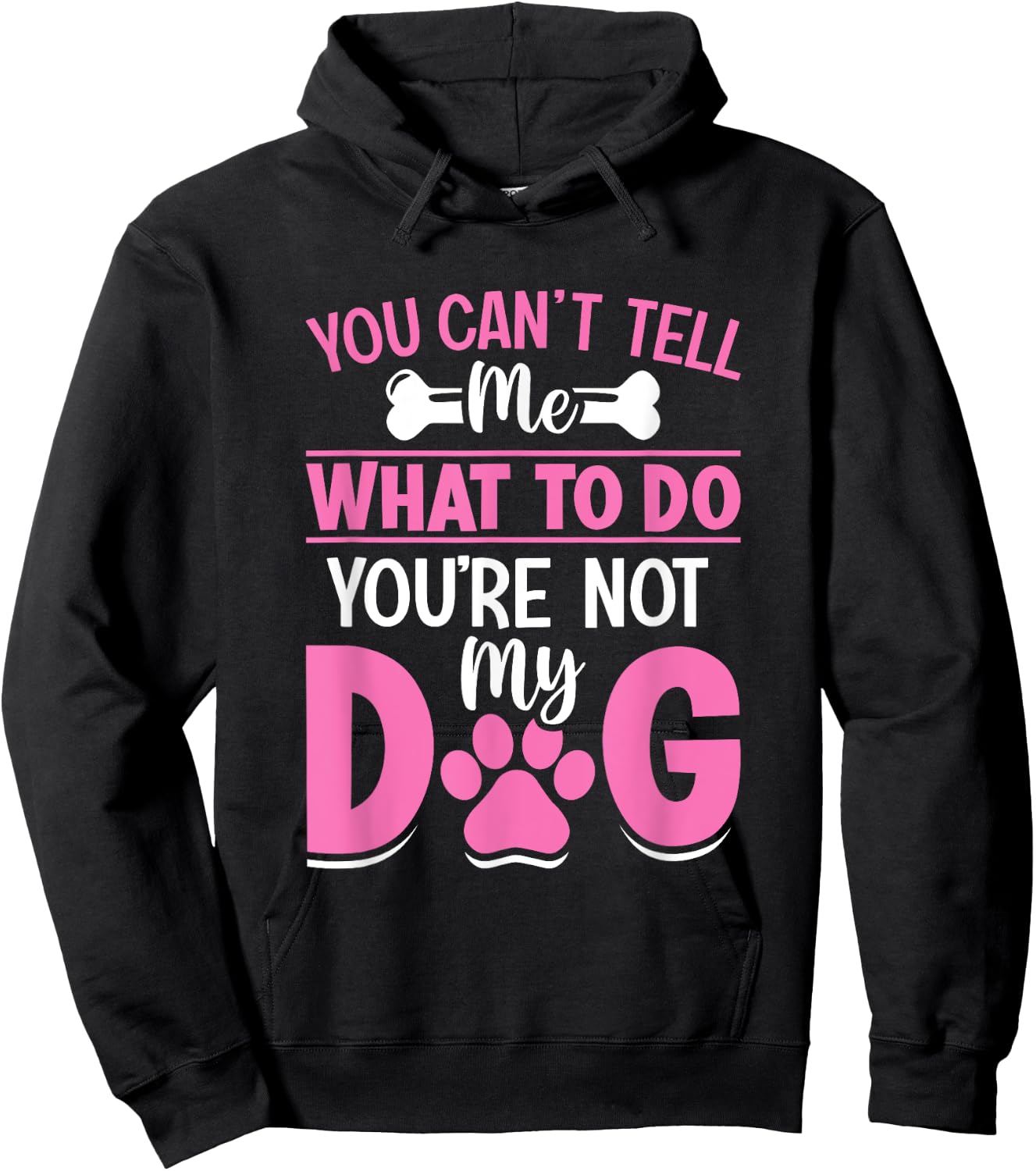Dog Lover - You Can't Tell me What to do You're not My Dog Women Girls Kids Hoodie - Hoodie | Black