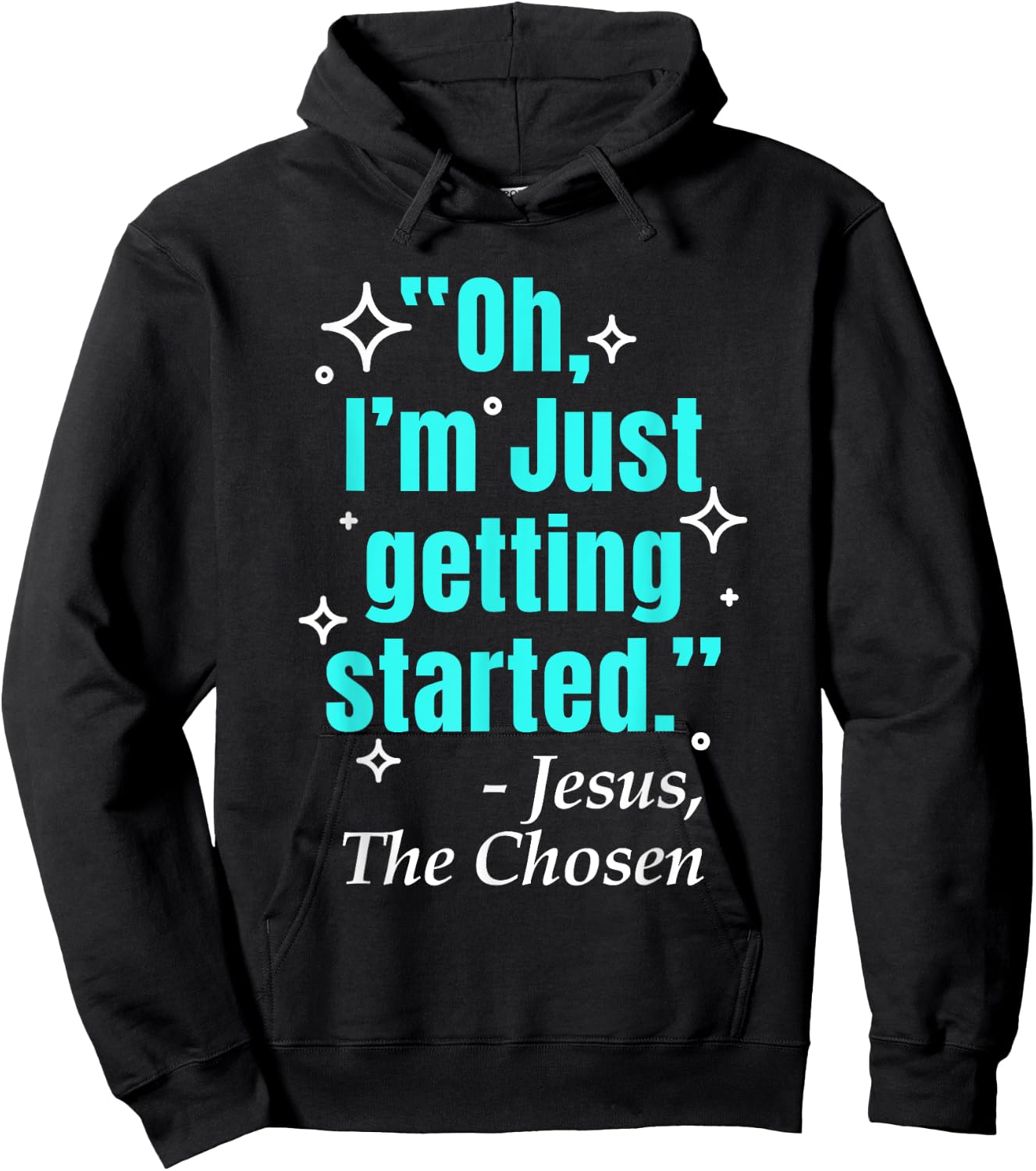 Jesus Said Oh I'm Just Getting Started Jesus The Chosen Hoodie - Hoodie | Black