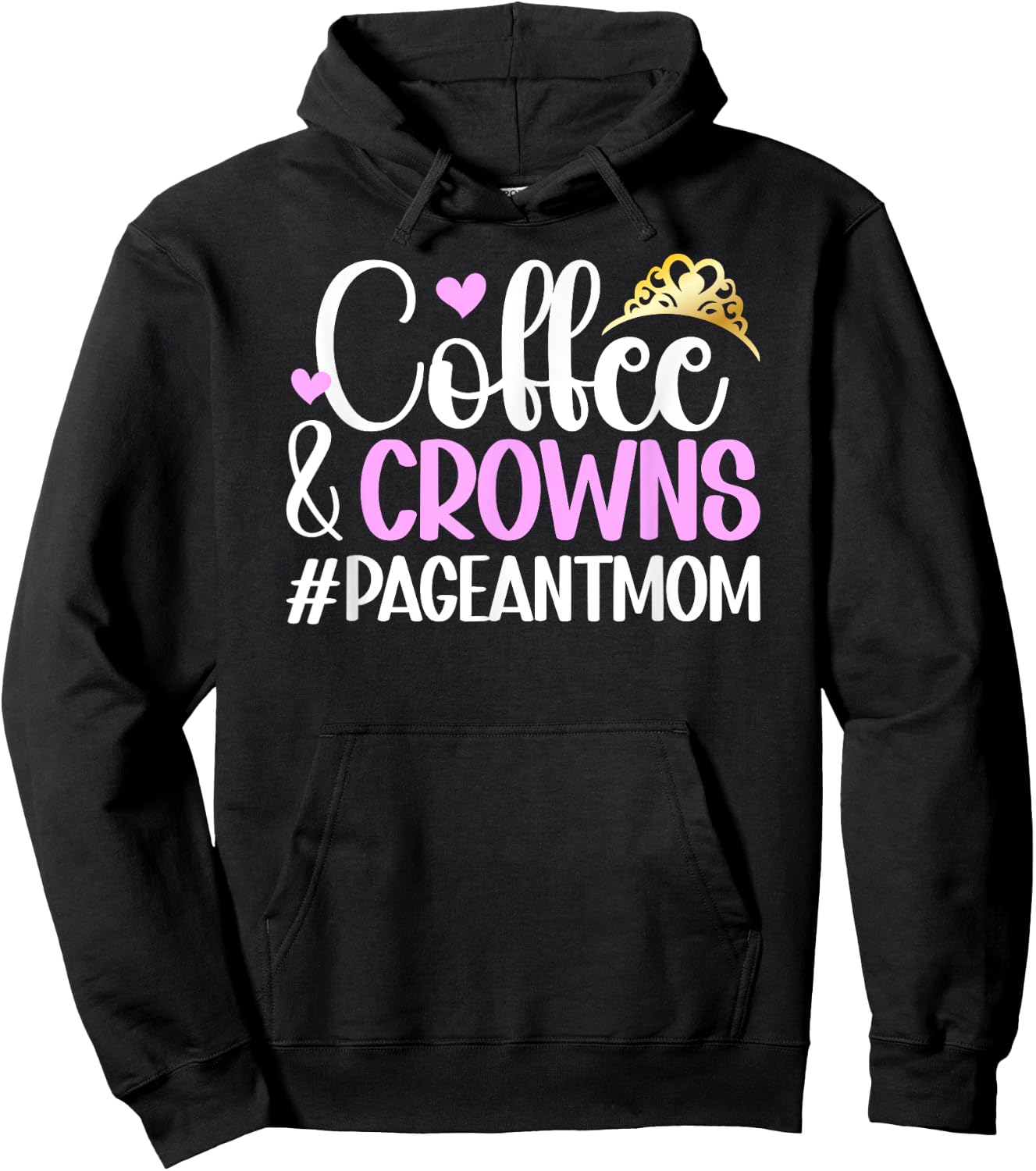 Coffee & Crowns Pageant Mom Pageant Mother Pageant Mama Hoodie - Hoodie | Black