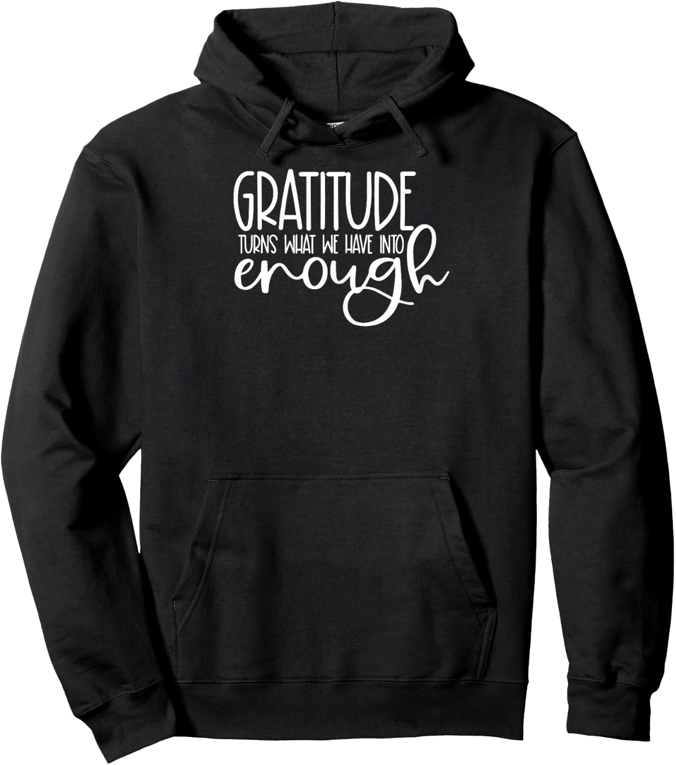 Cute it exists What it exists Funny Saying Gratitude Turns What We Have Into Enough Hoodie - Hoodie | Black