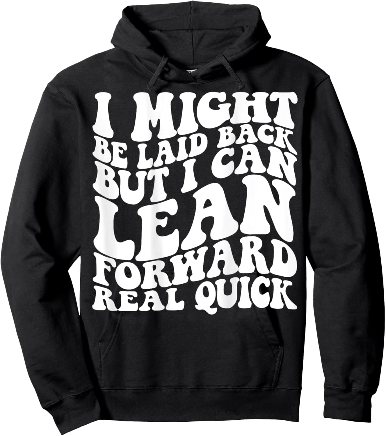 I might be laid back but I can lean forward real quick Hoodie - Hoodie | Black