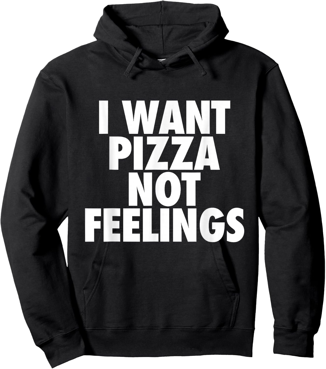 I Want Pizza Not Feelings - Funny Foodie Quote Hoodie - Hoodie | Black