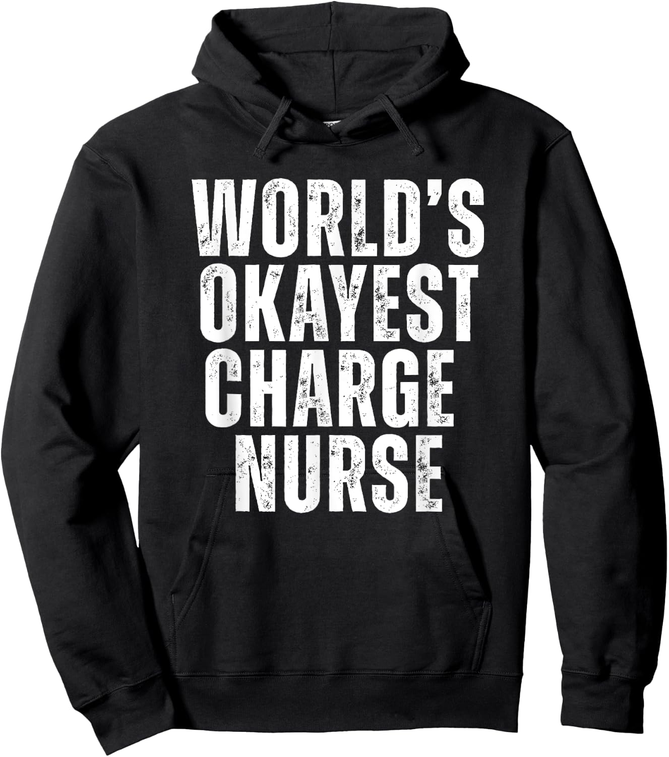 Worlds Okayest Charge Nurse Funny Lead Nurse Unit Supervisor Hoodie - Hoodie | Black