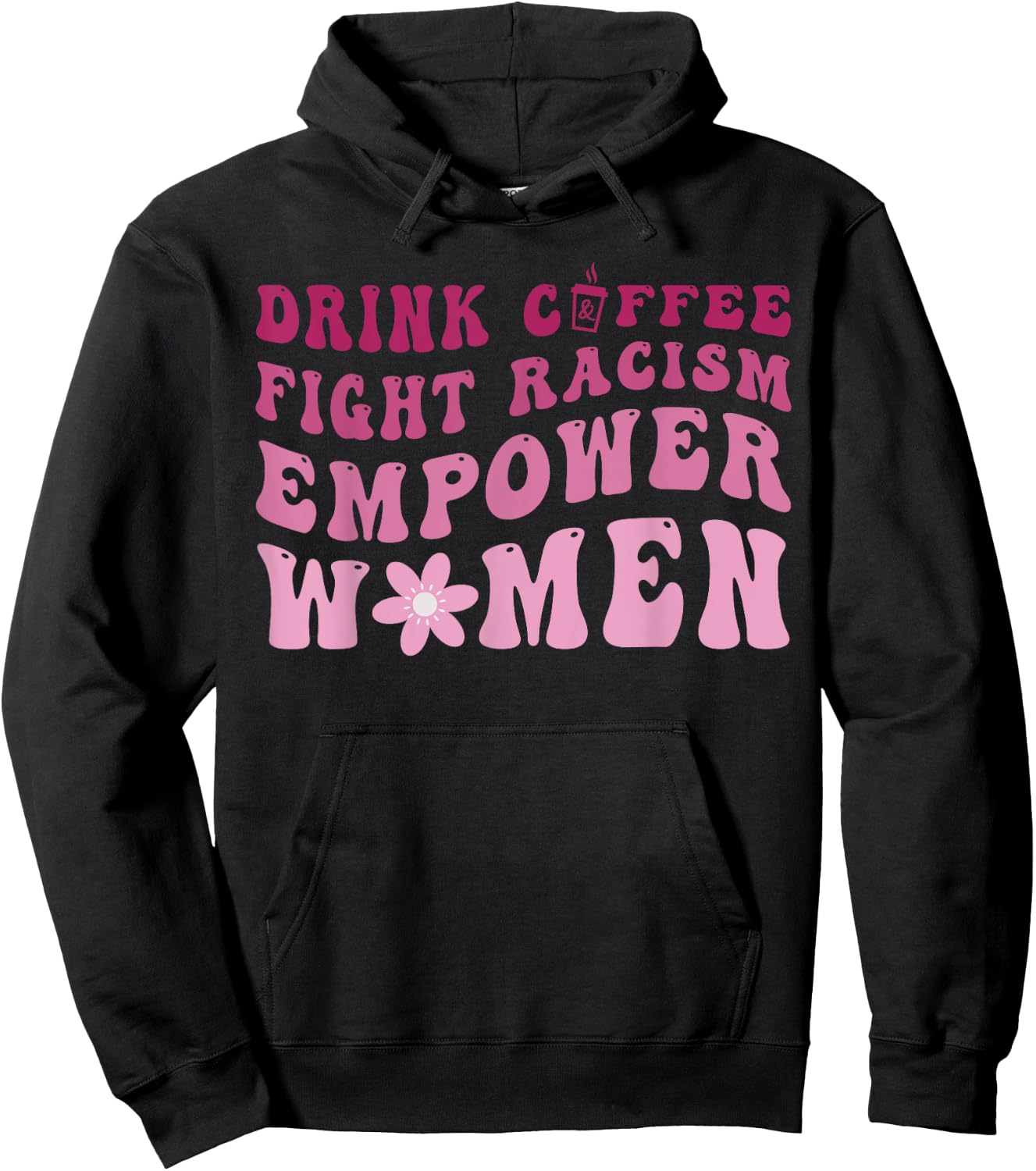 Mother's Day Groovy Drink Coffee Fight Racism Empower Women Hoodie - Hoodie | Black