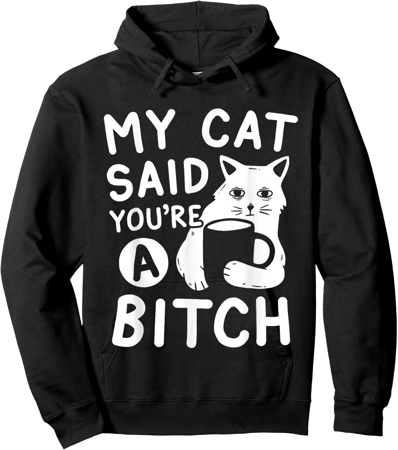 Coffee Cat Attitude My Cat Said You're A Bitch Funny Cat Hoodie - Hoodie | Black